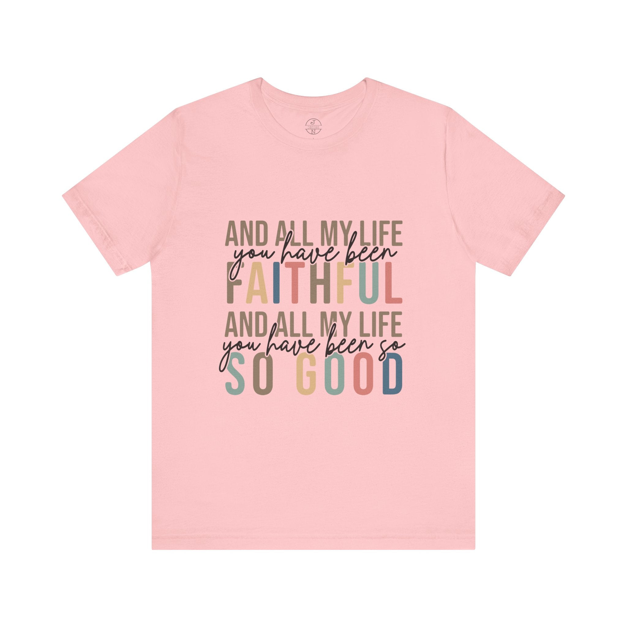 All My Life You Have Been Faithful T-Shirt Bible Quote Design Faith Faith Religious Christian - Gift for Friends, Faith-Based Apparel