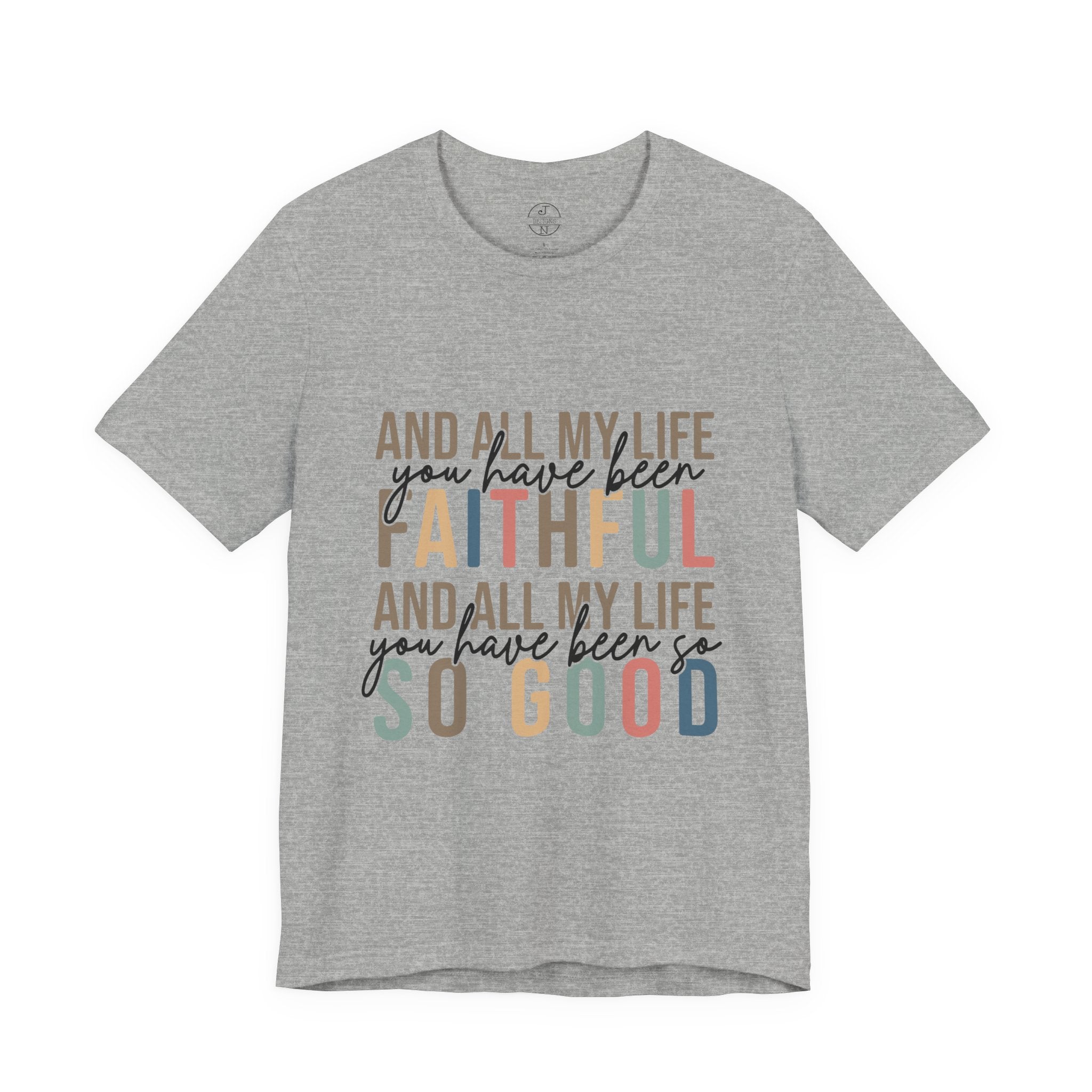 All My Life You Have Been Faithful T-Shirt Bible Quote Design Faith Faith Religious Christian - Gift for Friends, Faith-Based Apparel