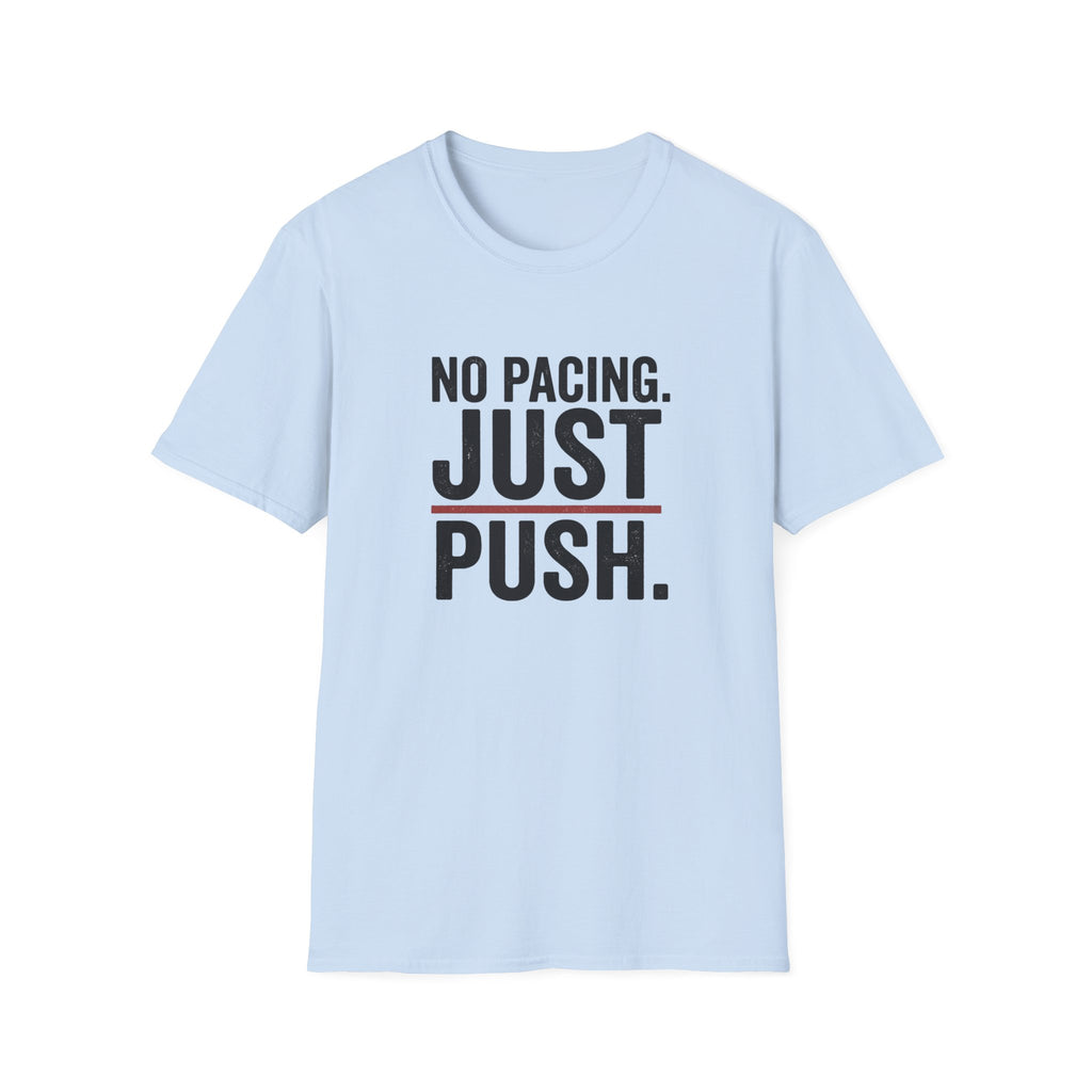 T-Shirt — "No Pacing. Just Push." Motivational Fitness Tee