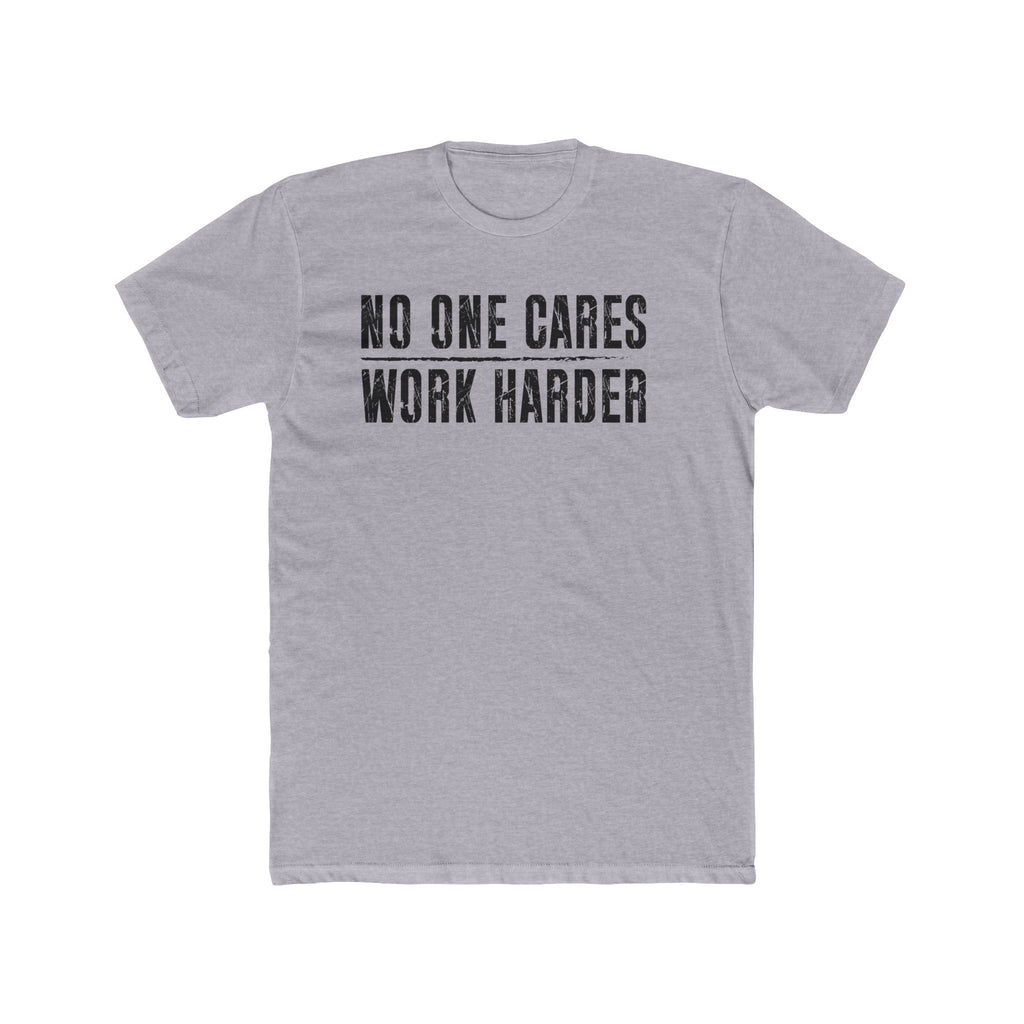 No One Cares, Work Harder Next Level 3600 Graphic Tee, Casual Wear, Gift for Friends, Workouts, Streetwear, Work Harder T-Shirt