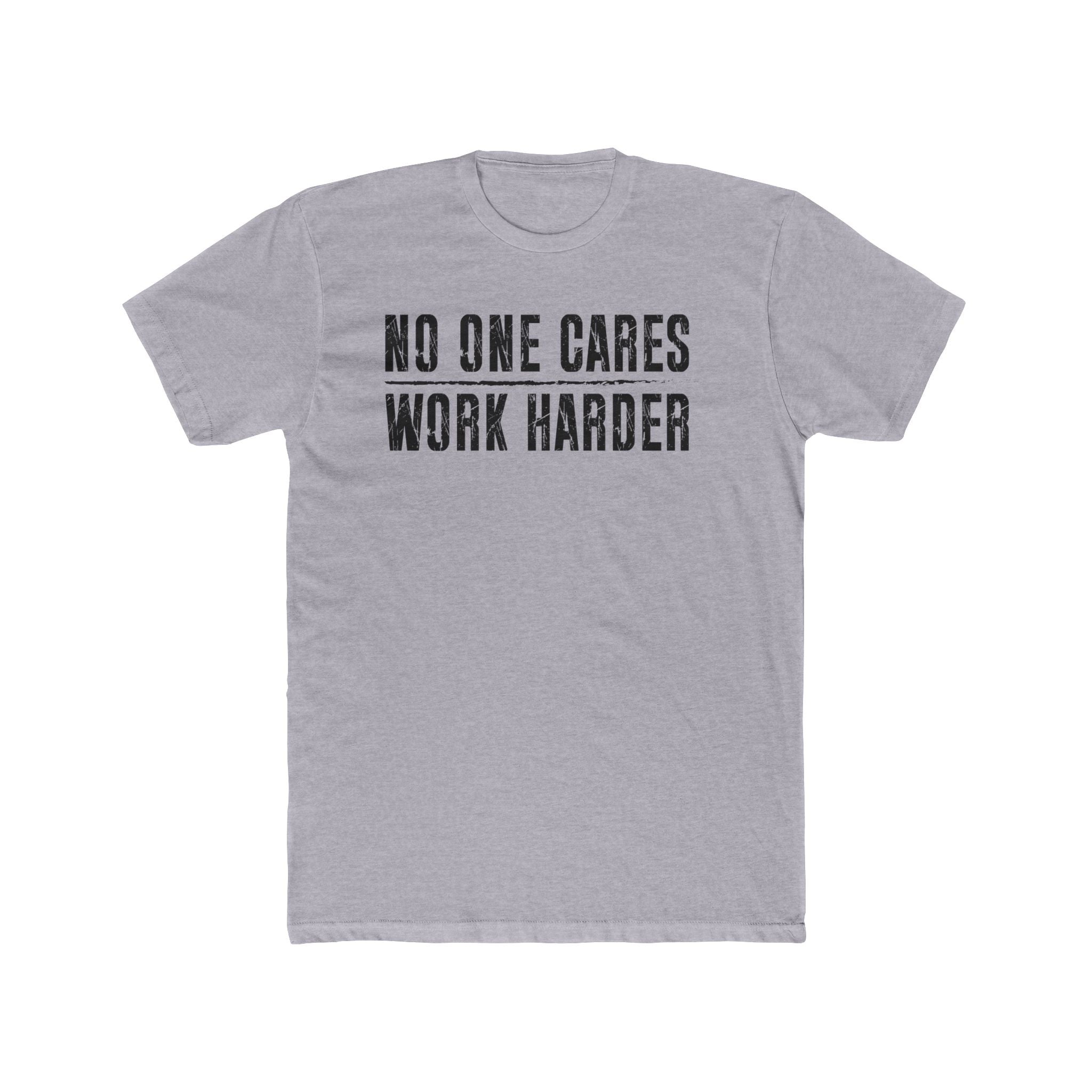 No One Cares, Work Harder Next Level 3600 Graphic Tee, Casual Wear, Gift for Friends, Workouts, Streetwear, Work Harder T-Shirt