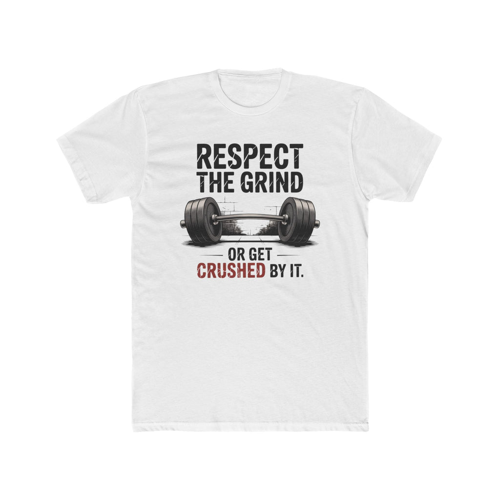 Respect The Grind Workout Tee — "Respect the grind or get crushed by it"