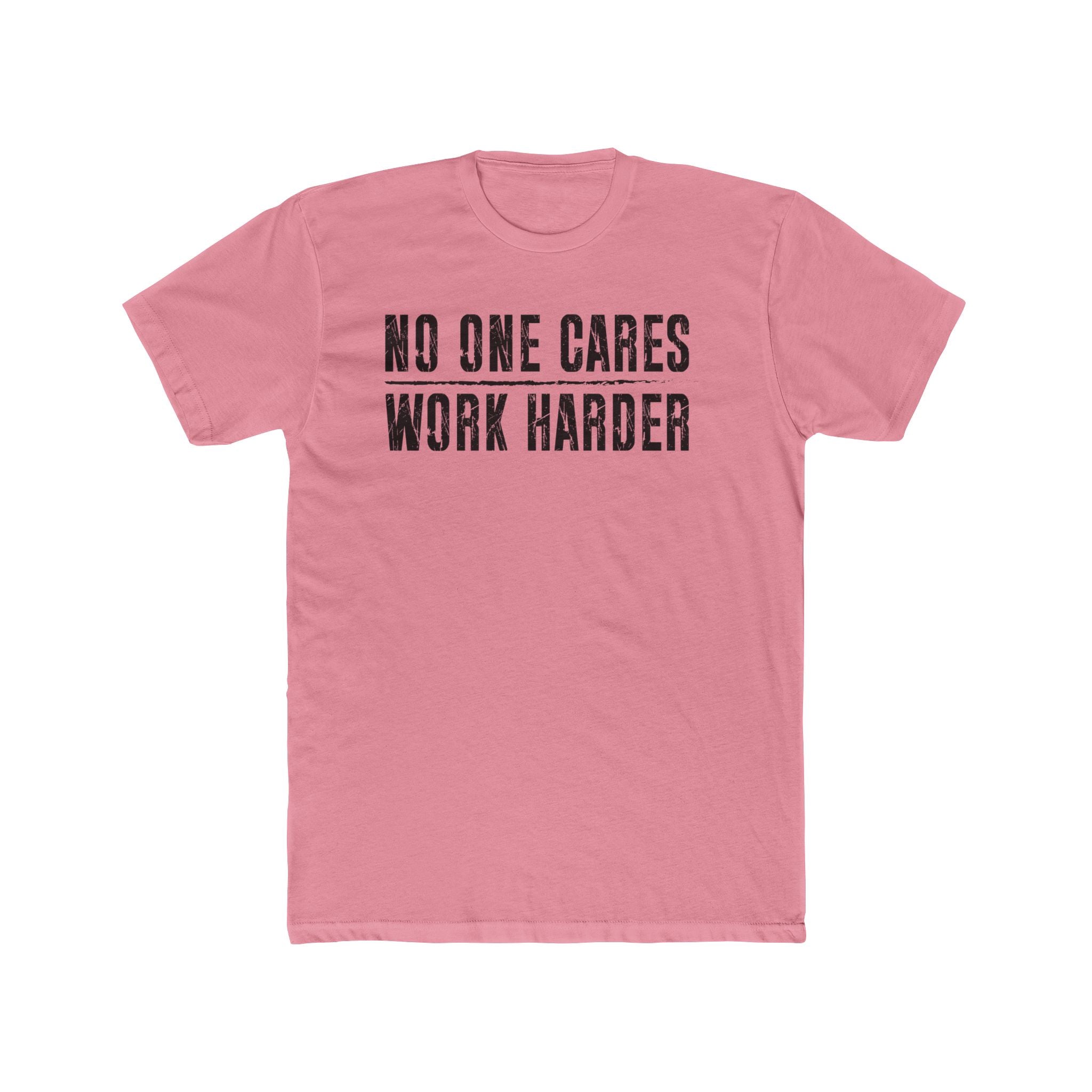 No One Cares, Work Harder Next Level 3600 Graphic Tee, Casual Wear, Gift for Friends, Workouts, Streetwear, Work Harder T-Shirt