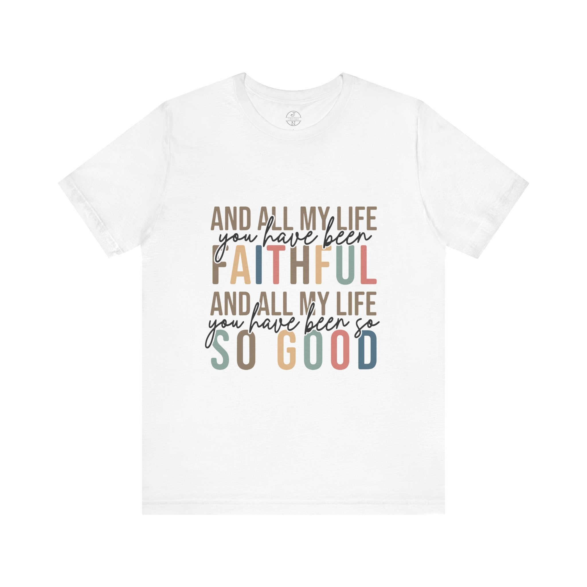 All My Life You Have Been Faithful T-Shirt Bible Quote Design Faith Faith Religious Christian - Gift for Friends, Faith-Based Apparel