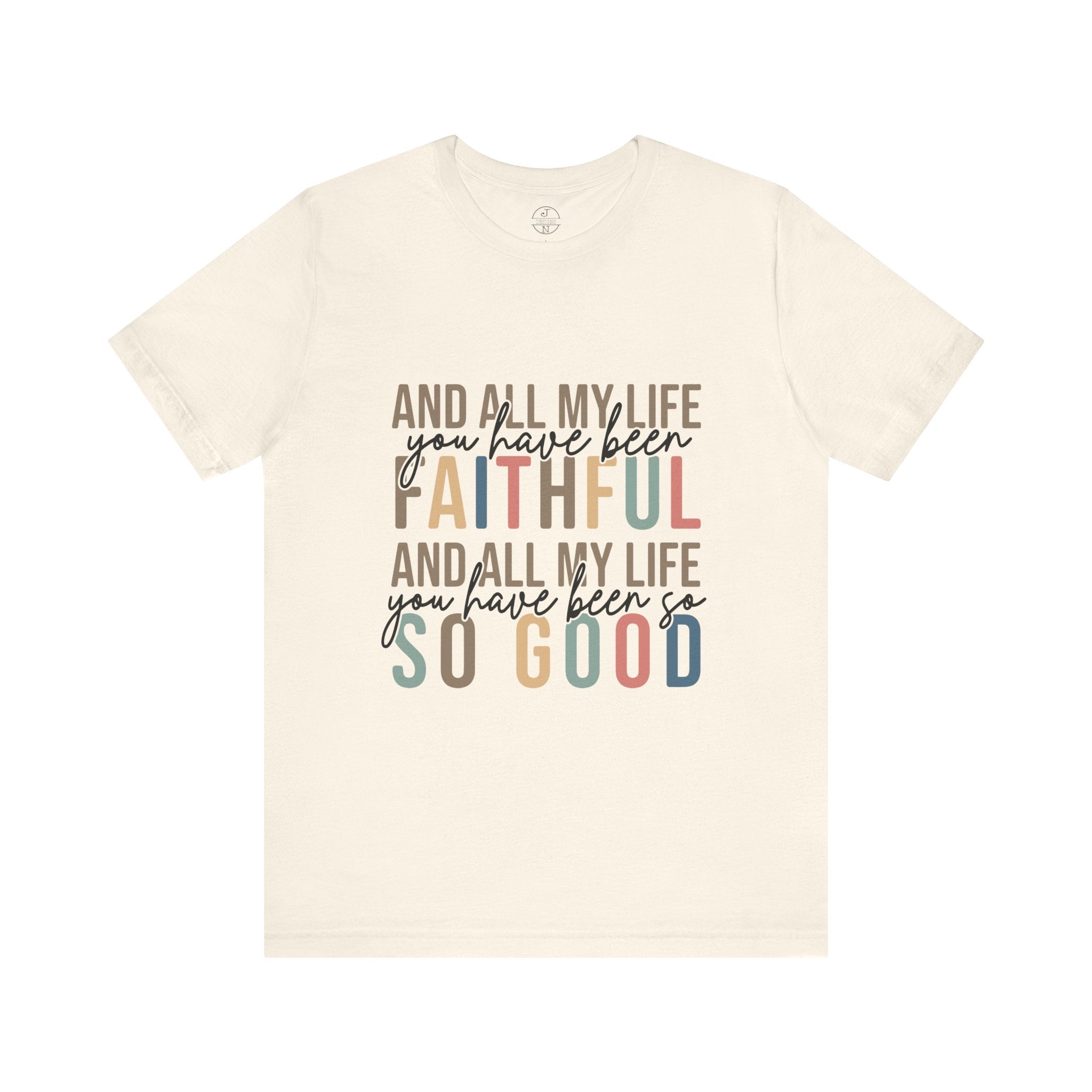 All My Life You Have Been Faithful T-Shirt Bible Quote Design Faith Faith Religious Christian - Gift for Friends, Faith-Based Apparel