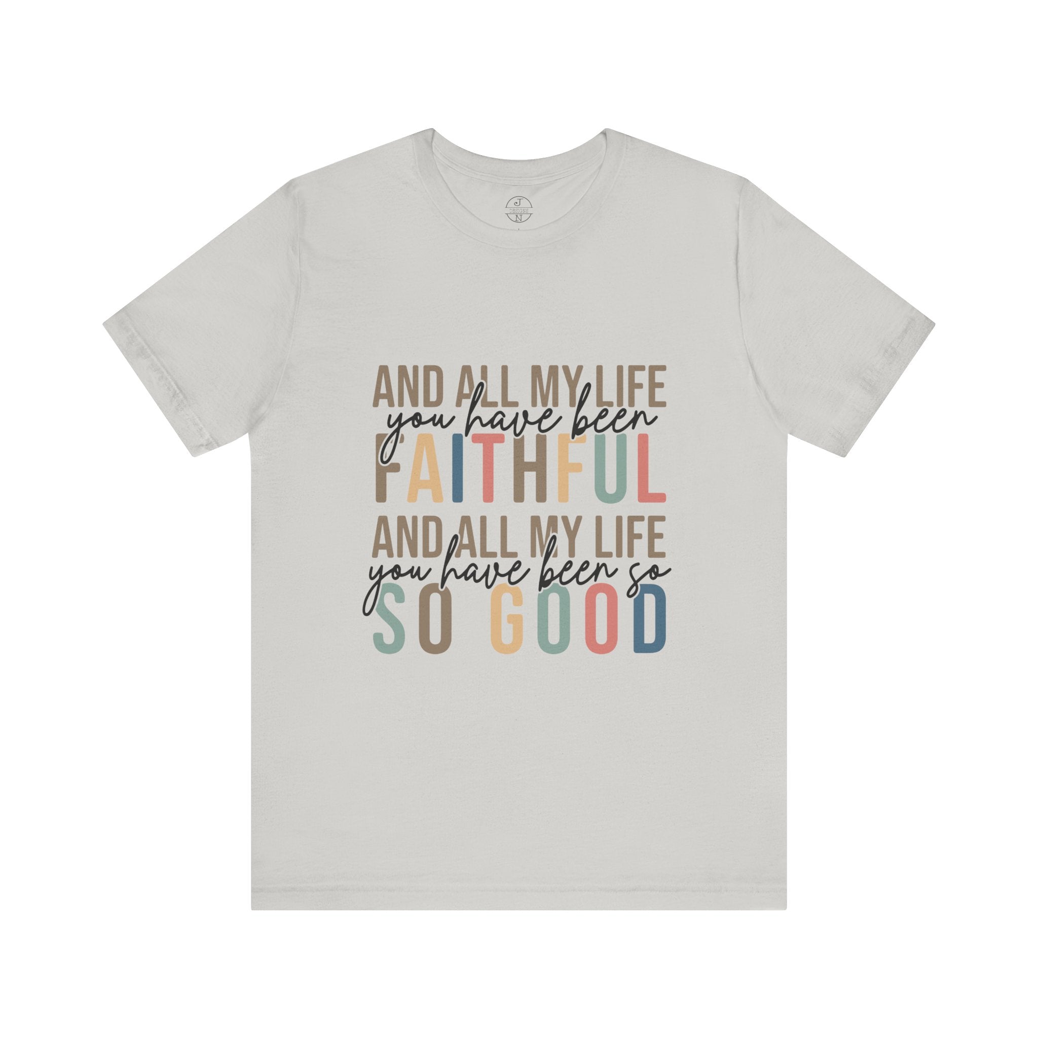 All My Life You Have Been Faithful T-Shirt Bible Quote Design Faith Faith Religious Christian - Gift for Friends, Faith-Based Apparel