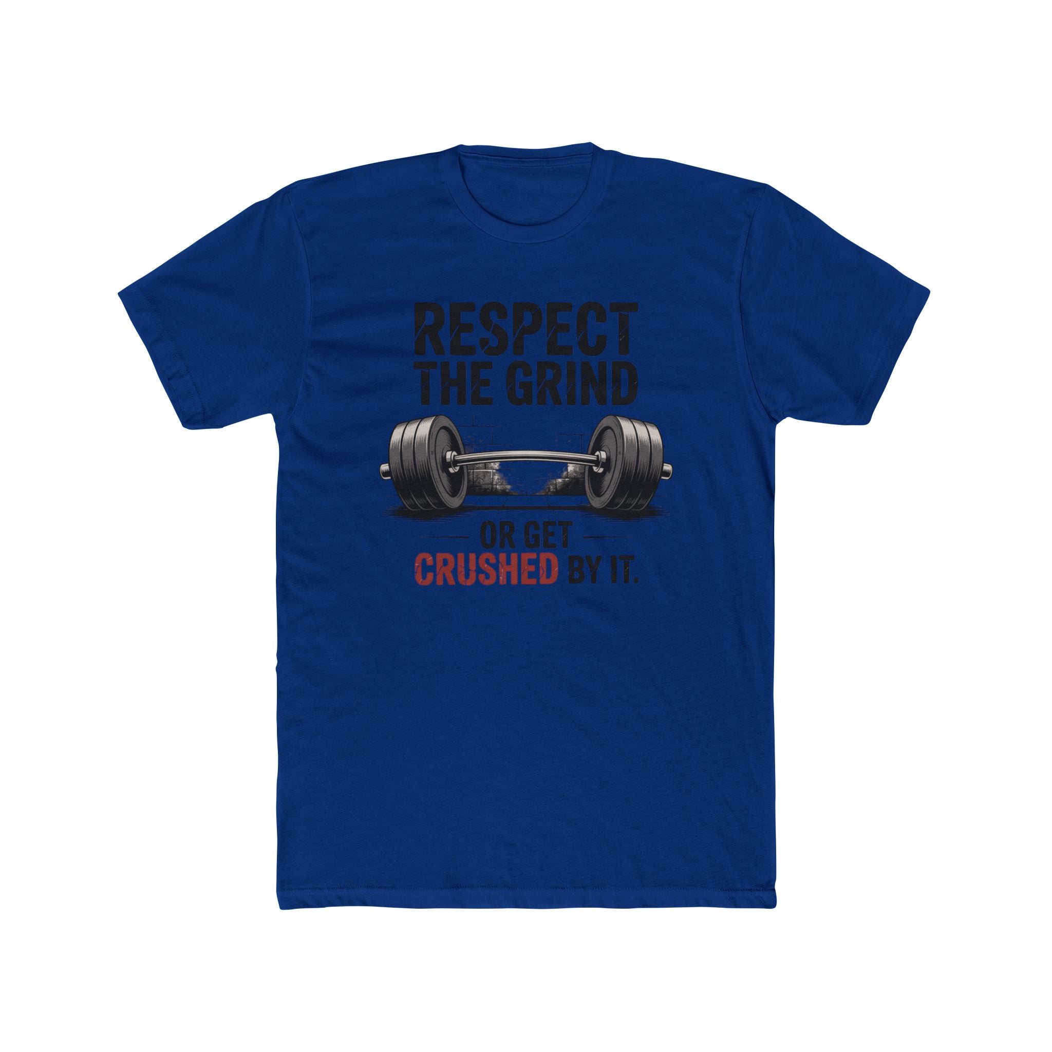 Respect The Grind Workout Tee — "Respect the grind or get crushed by it"