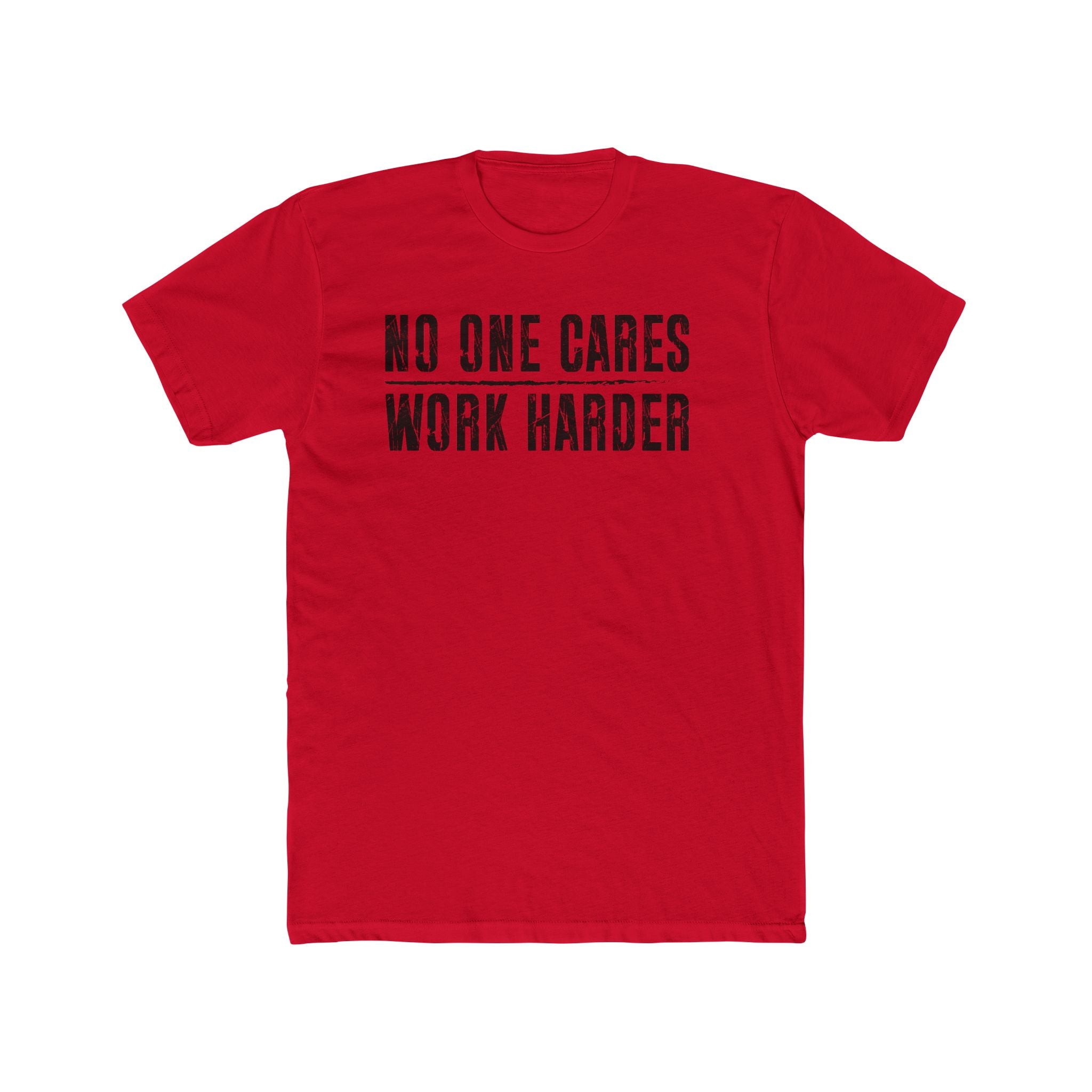 No One Cares, Work Harder Next Level 3600 Graphic Tee, Casual Wear, Gift for Friends, Workouts, Streetwear, Work Harder T-Shirt