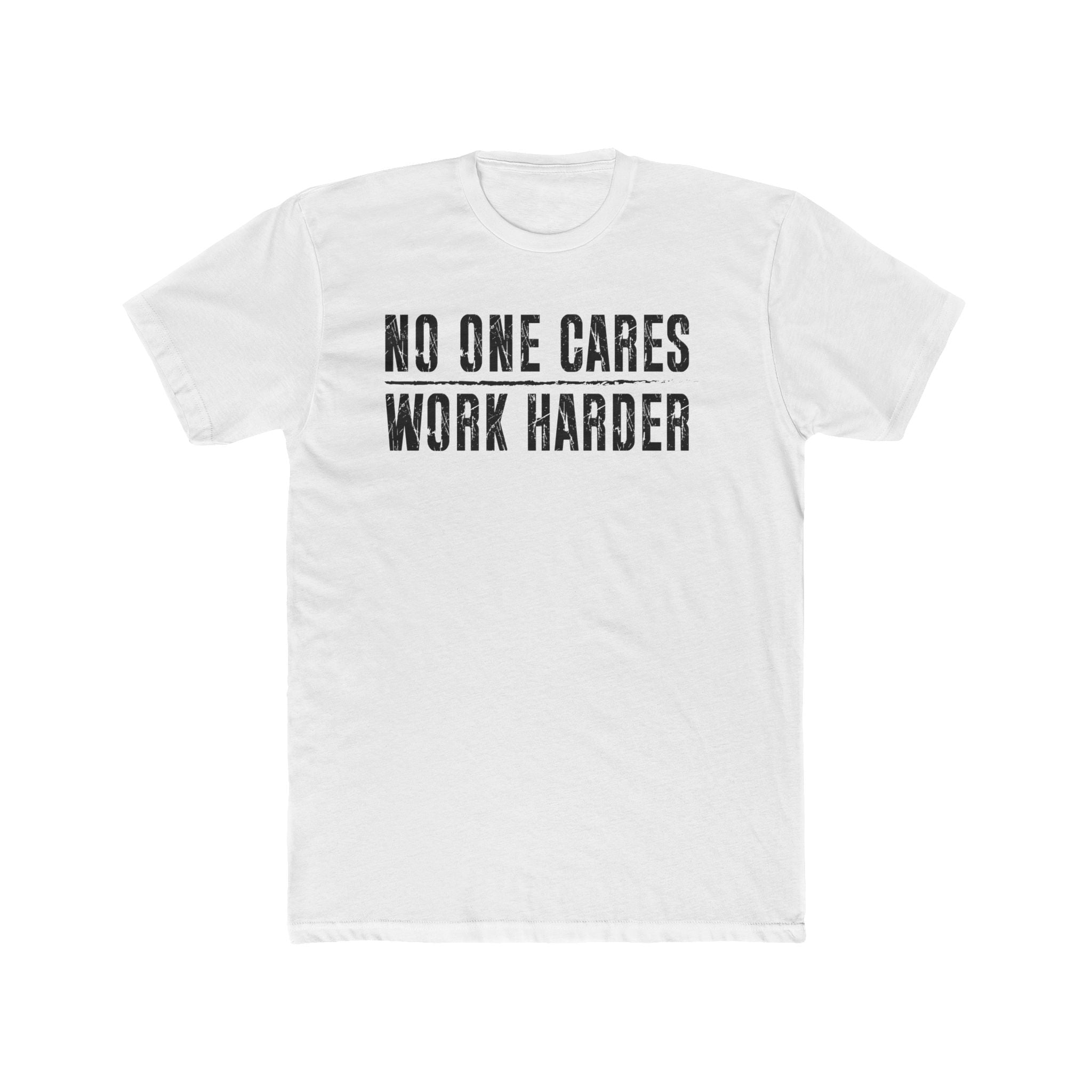 No One Cares, Work Harder Next Level 3600 Graphic Tee, Casual Wear, Gift for Friends, Workouts, Streetwear, Work Harder T-Shirt