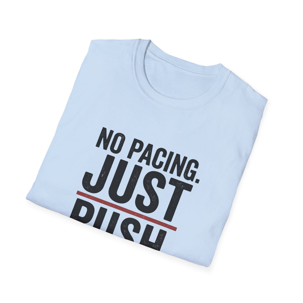 T-Shirt — "No Pacing. Just Push." Motivational Fitness Tee