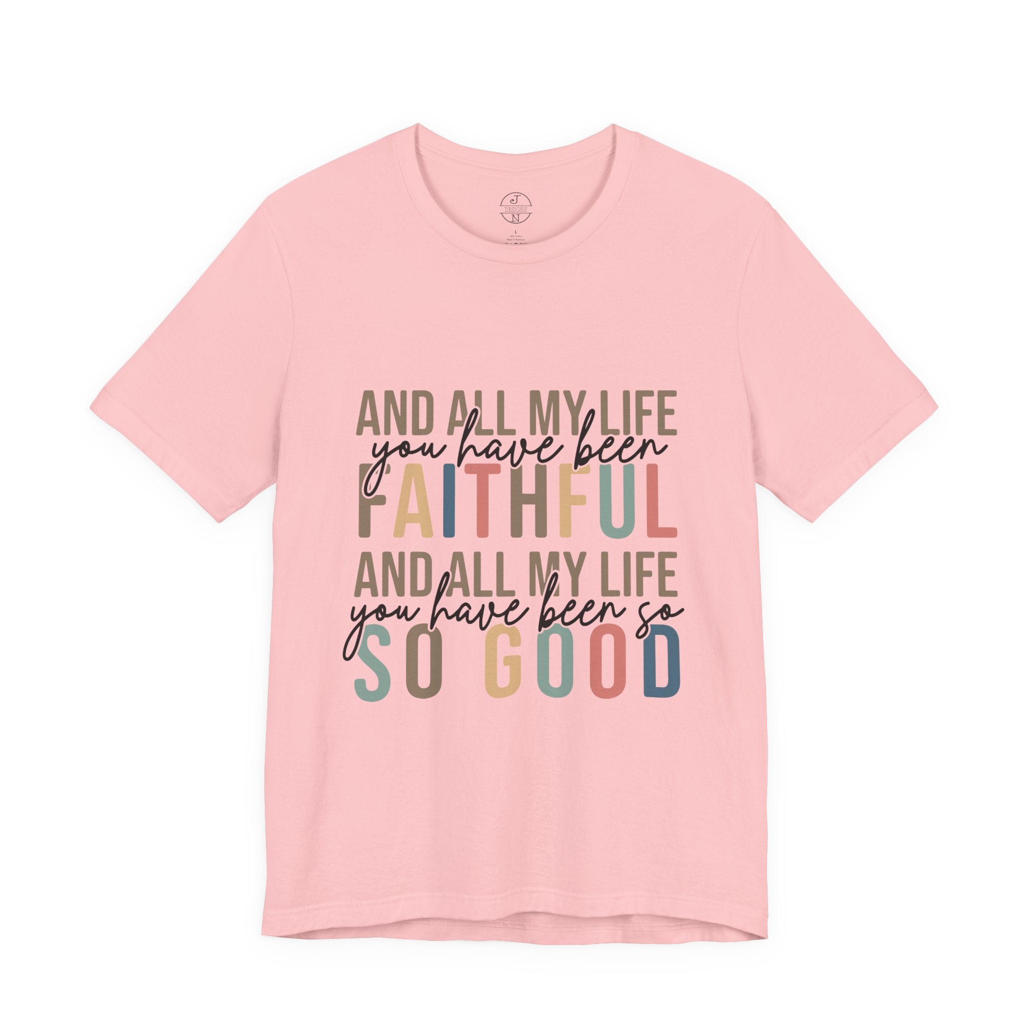 All My Life You Have Been Faithful T-Shirt Bible Quote Design Faith Faith Religious Christian - Gift for Friends, Faith-Based Apparel
