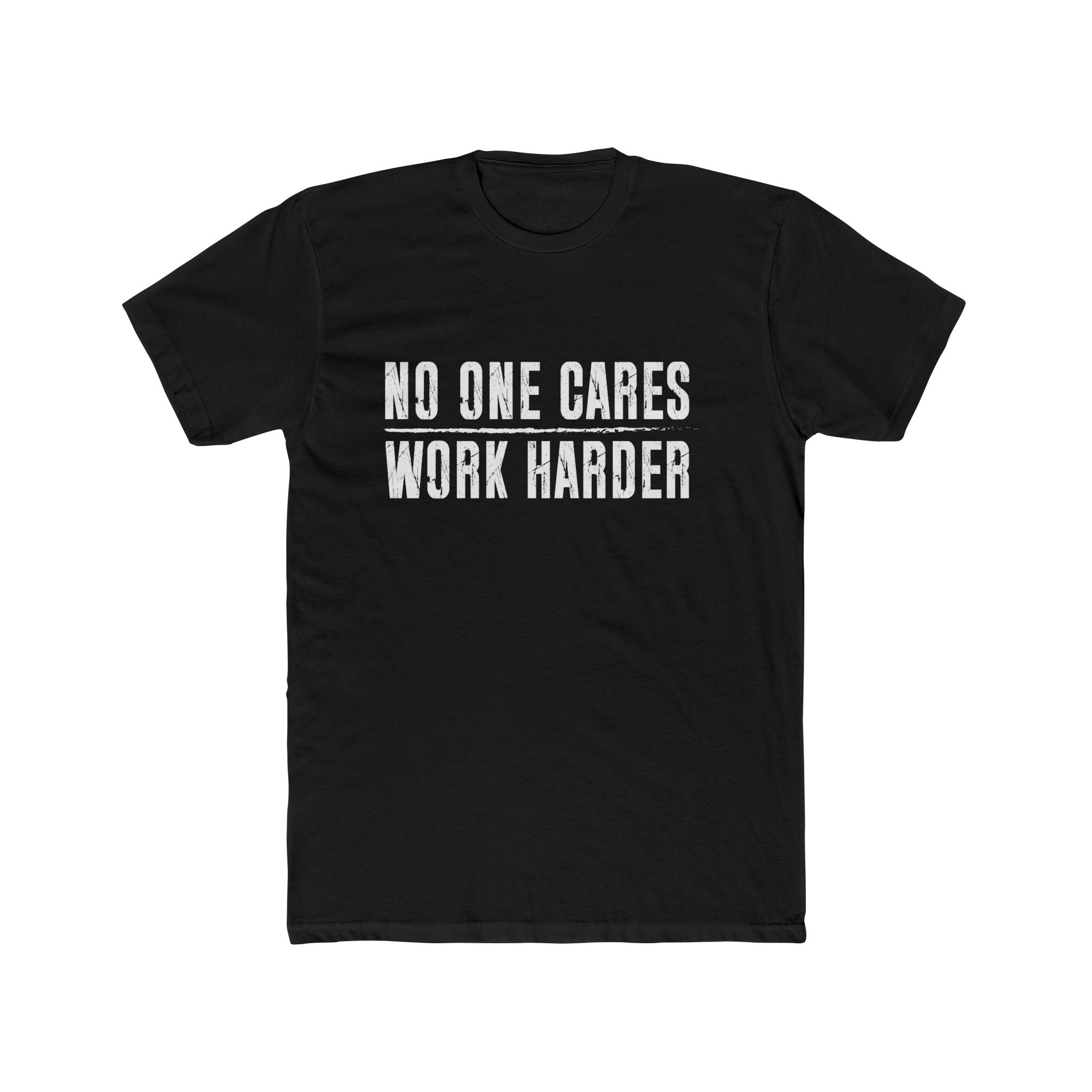 No One Cares, Work Harder Next Level 3600 Graphic Tee, Casual Wear, Gift for Friends, Workouts, Streetwear, Work Harder T-Shirt