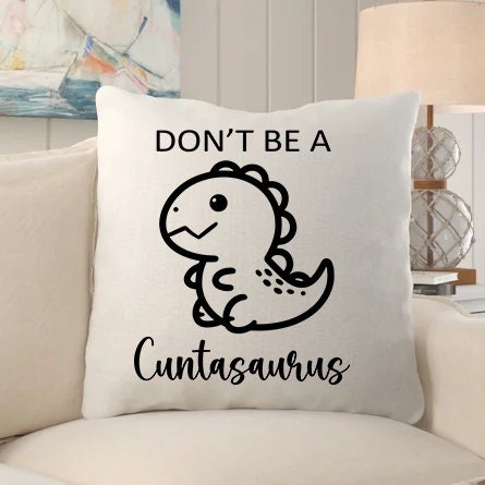 Don't be a Cuntasaurus SVG PNG Funny quote Sassy Svg Sarcastic svg png Snarky Svg Sarcastic Png for Sublimation