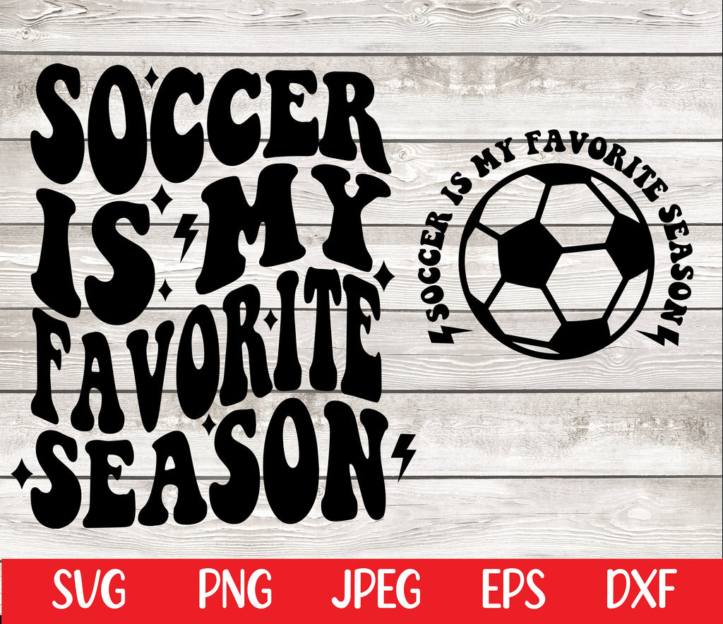 Soccer is my Favorite Season SVG Soccer Mom T-shirt Design PNG Cricut Silhouette Cameo Digital File Instant Download