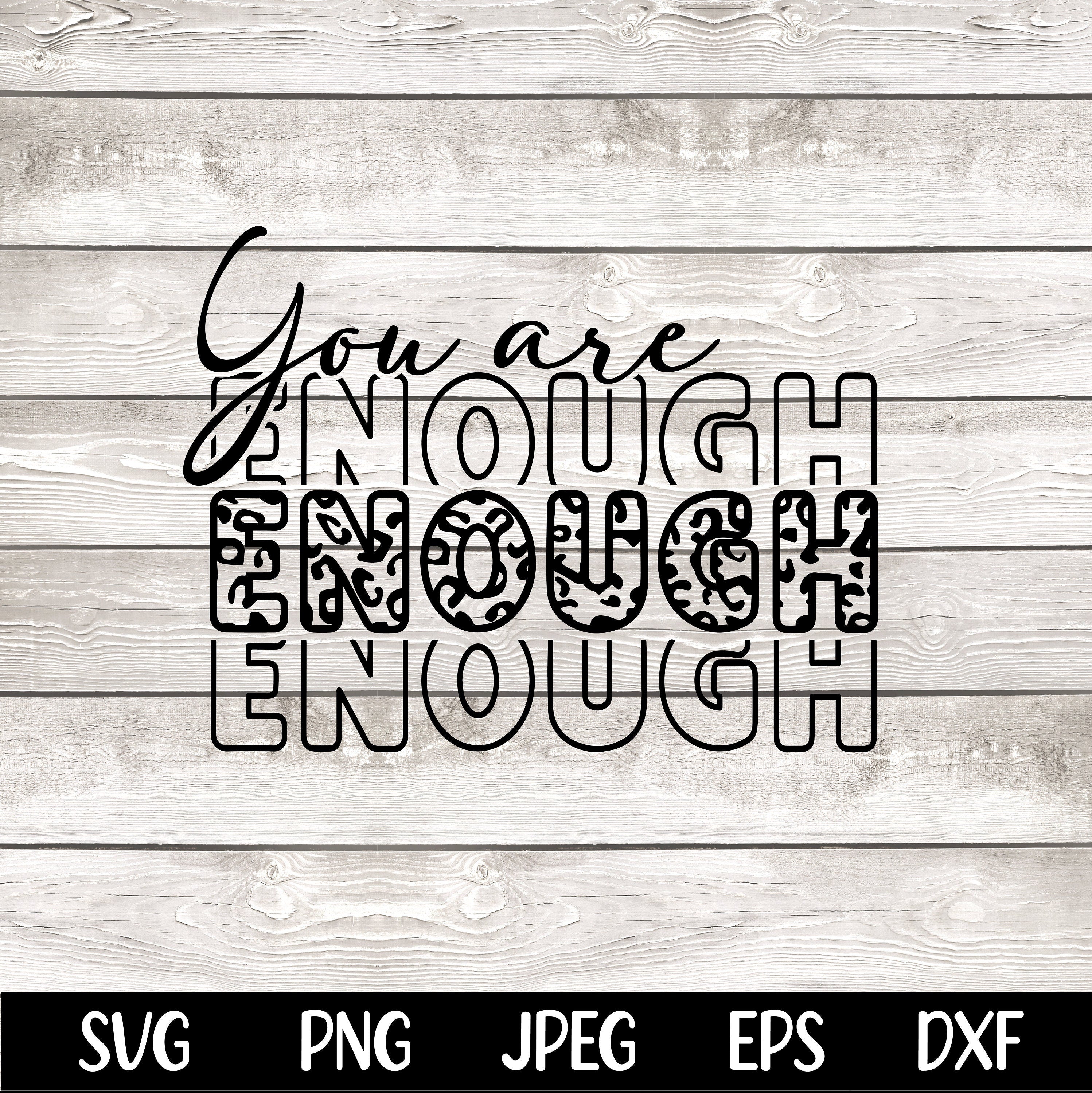 You Are Enough SVG You Are Enough PNG Cut File Inspirational png Motivational svg Self Love jpeg eps dfx Digital File