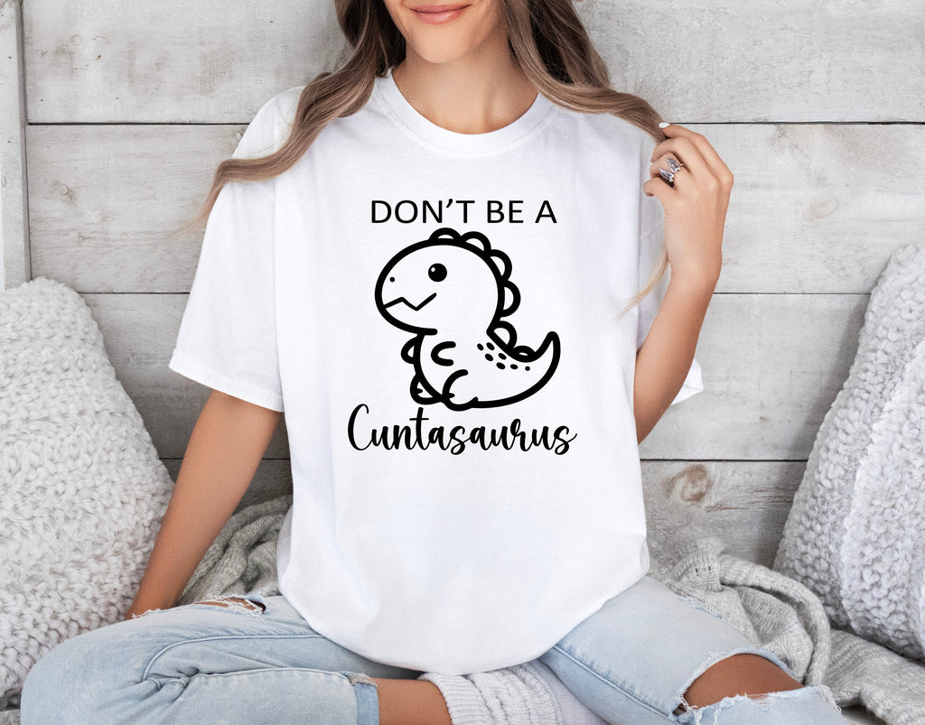 Don't be a Cuntasaurus SVG PNG Funny quote Sassy Svg Sarcastic svg png Snarky Svg Sarcastic Png for Sublimation