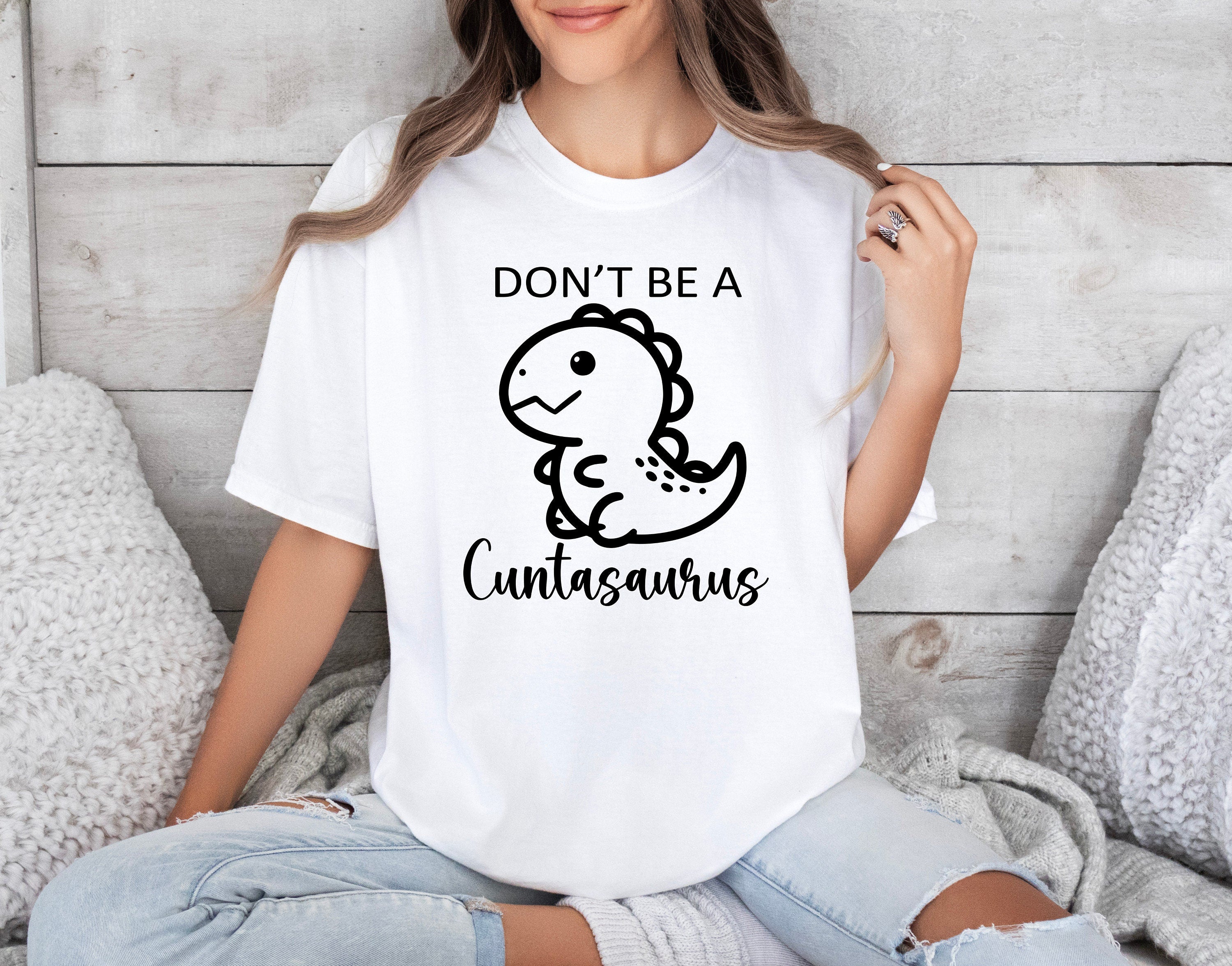 Don't be a Cuntasaurus SVG PNG Funny quote Sassy Svg Sarcastic svg png Snarky Svg Sarcastic Png for Sublimation