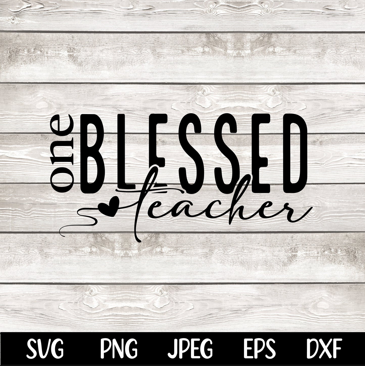 One Blessed Teacher SVG PNG, Teacher Life svg Teacher svg, Teacher Mom svg, Mom svg Mother's Day svg, Teacher Shirt svg Teacher Appreciation