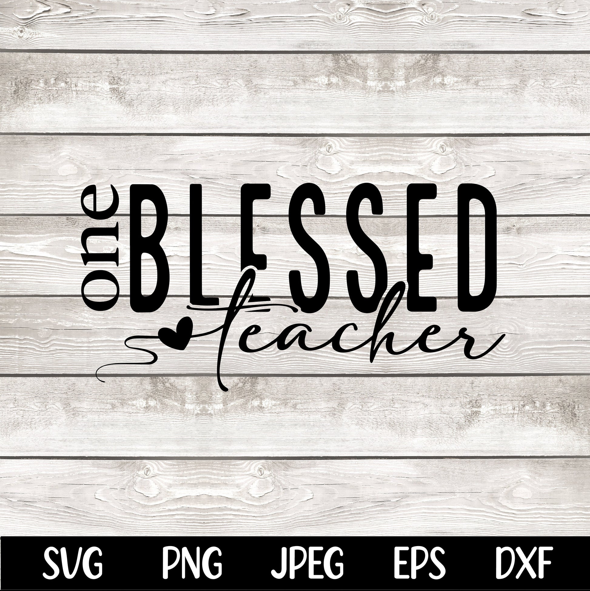 One Blessed Teacher SVG PNG, Teacher Life svg Teacher svg, Teacher Mom svg, Mom svg Mother's Day svg, Teacher Shirt svg Teacher Appreciation