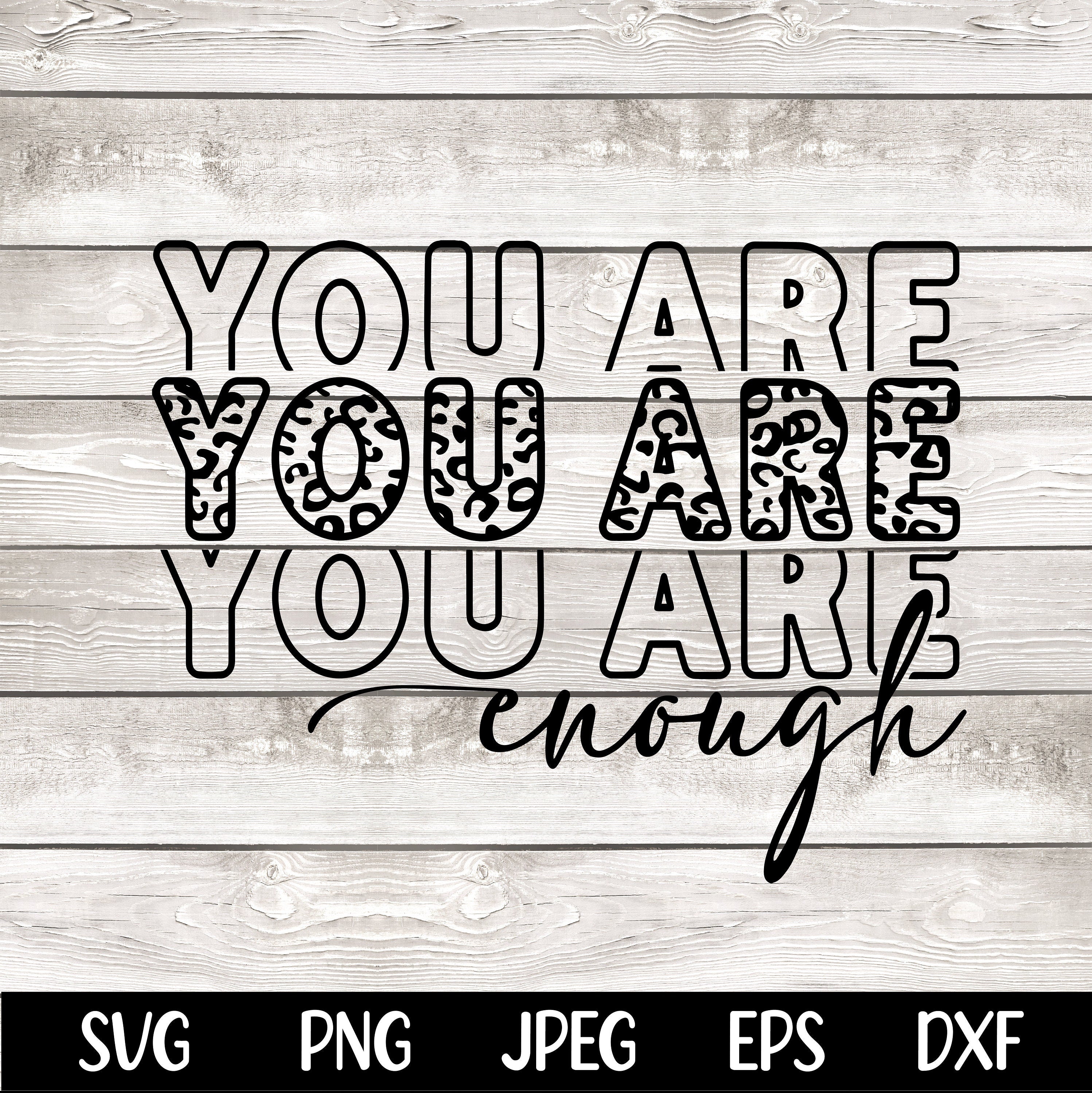 You Are Enough SVG You Are Enough PNG Cut File Inspirational png Motivational svg Self Love jpeg eps dfx Digital File