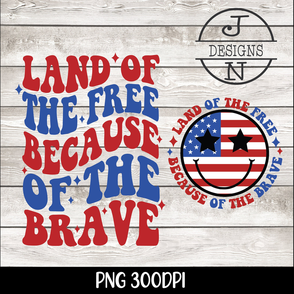 Land of the Free Because of the Brave svg Png Memorial Day Svg Png America svg Png Patriotic svg Independence Day Png Sublimation Cut File