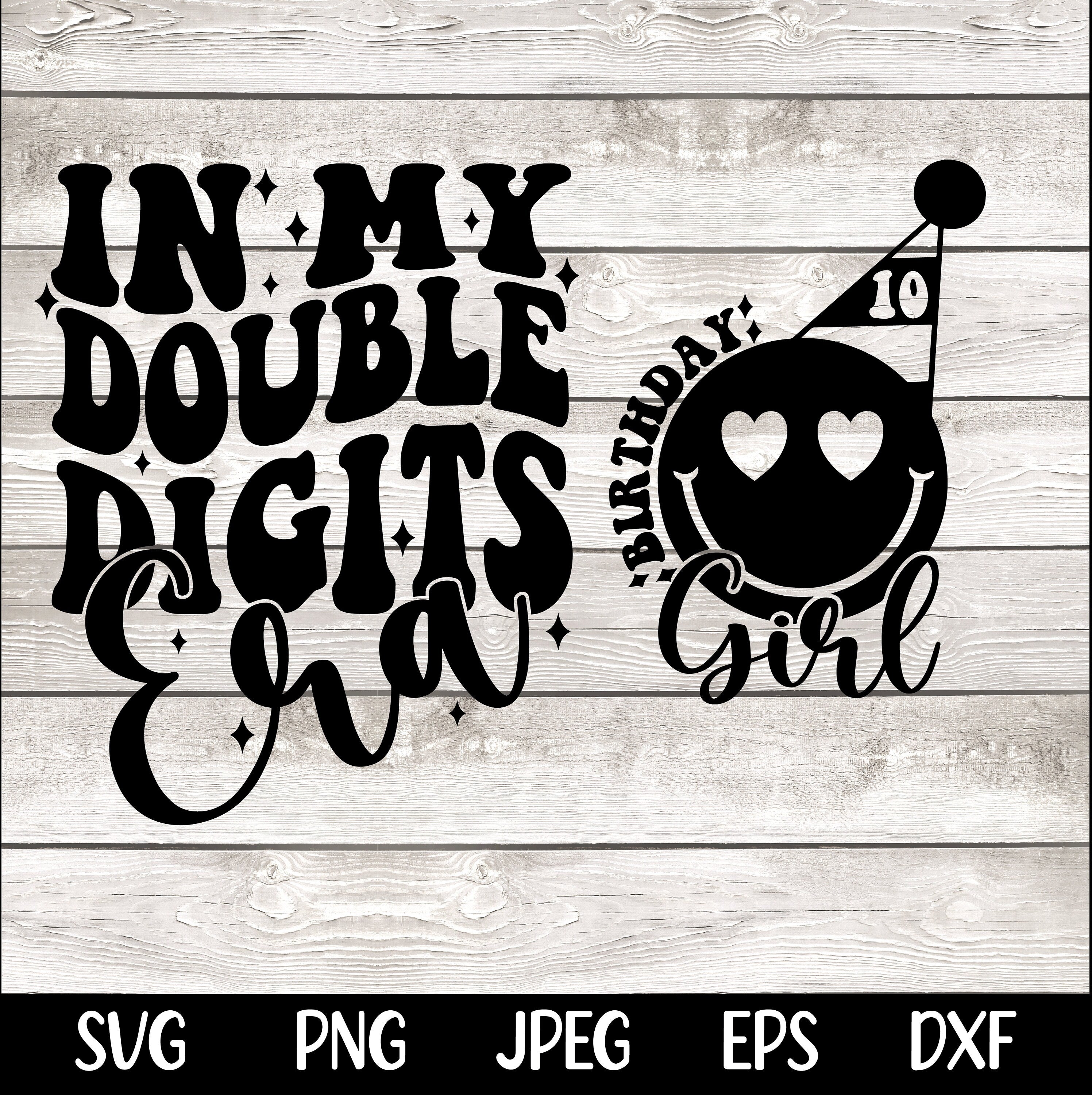In My Double Digits Era SVG PNG 10th Birthday Girl SVG png Preppy Smiley Groovy Retro Wavy Birthday Shirt svg png eps dfx jpeg Sublimation