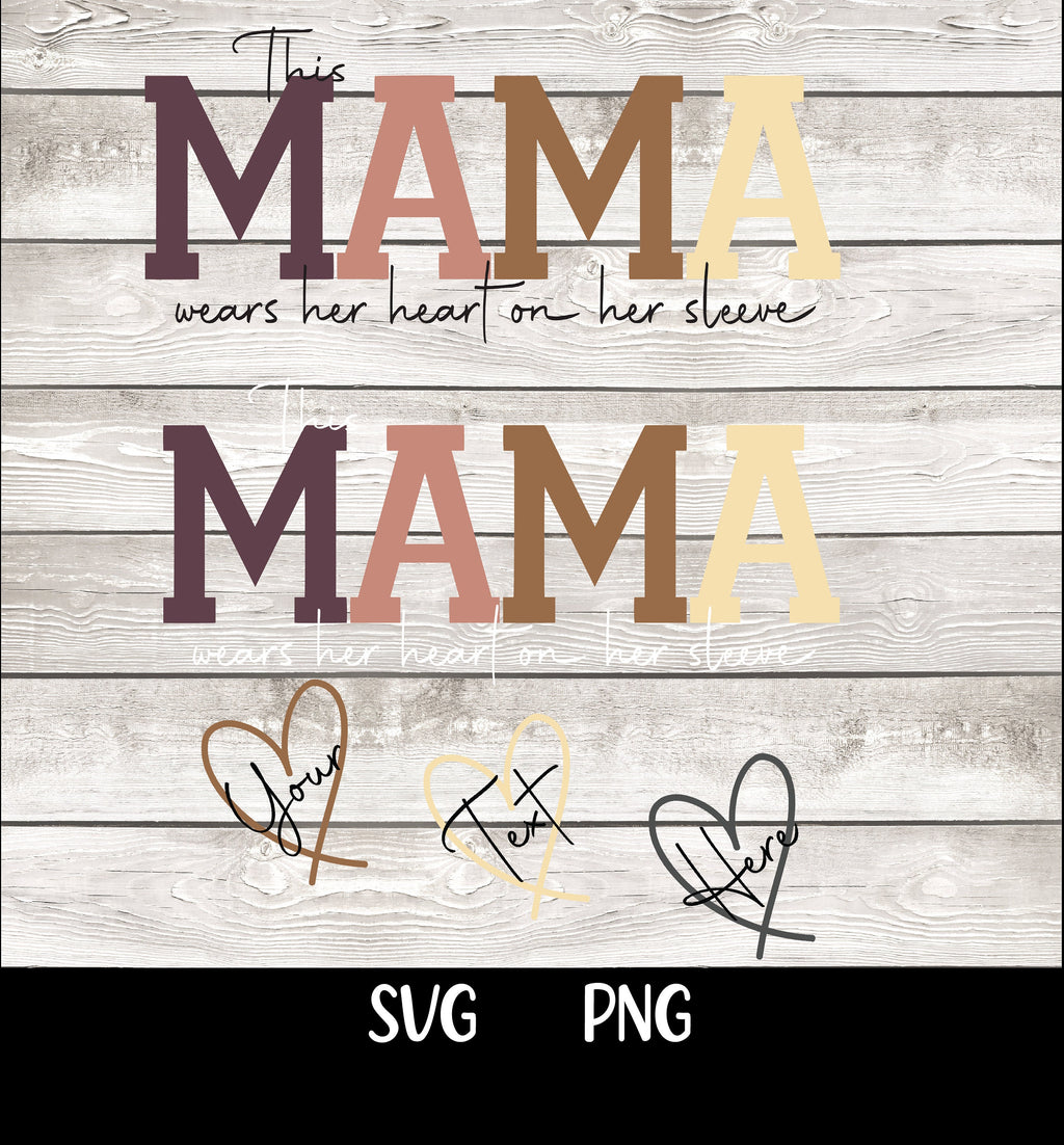 This Mama Wears Her Heart on Her Sleeve SVG PNG Add your Own Names Mama svg, Kids Names, Mothers Day Gift, Gift for Her, Mom Life, Birthday