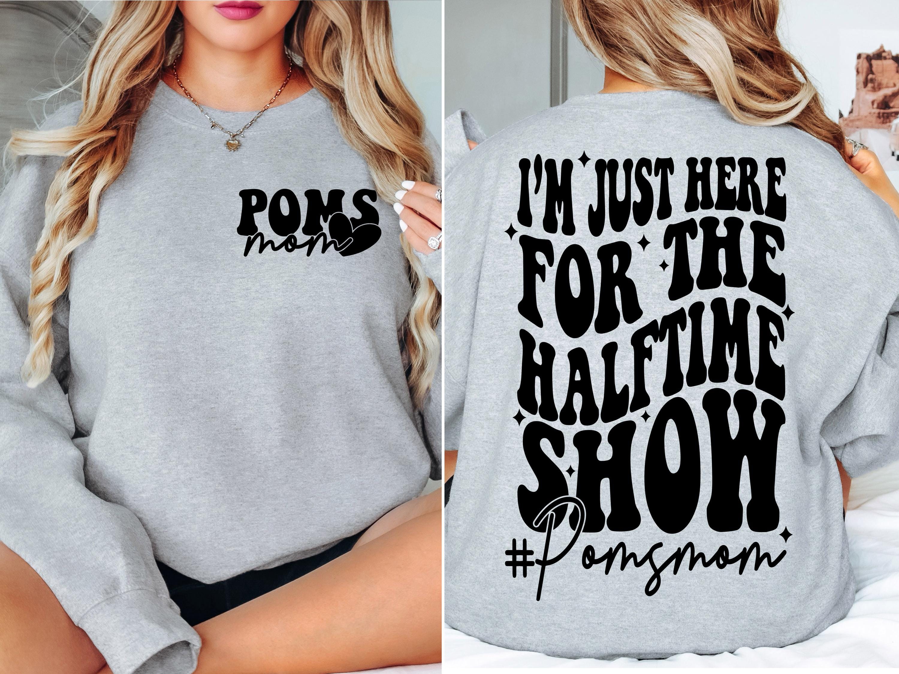 I'm Just Here for the Halftime Show SVG png Poms Mom svg PNG Pom Pom Mom Shirt Design png svg jpeg Digital File Cut File for Cricut