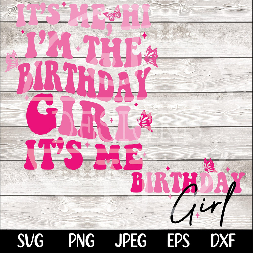 It's Me, Hi I'm The Birthday Girl SVG PNG Birthday Girl SVG png Preppy Smiley Groovy Retro Wavy Birthday Shirt svg png eps dfx jpeg