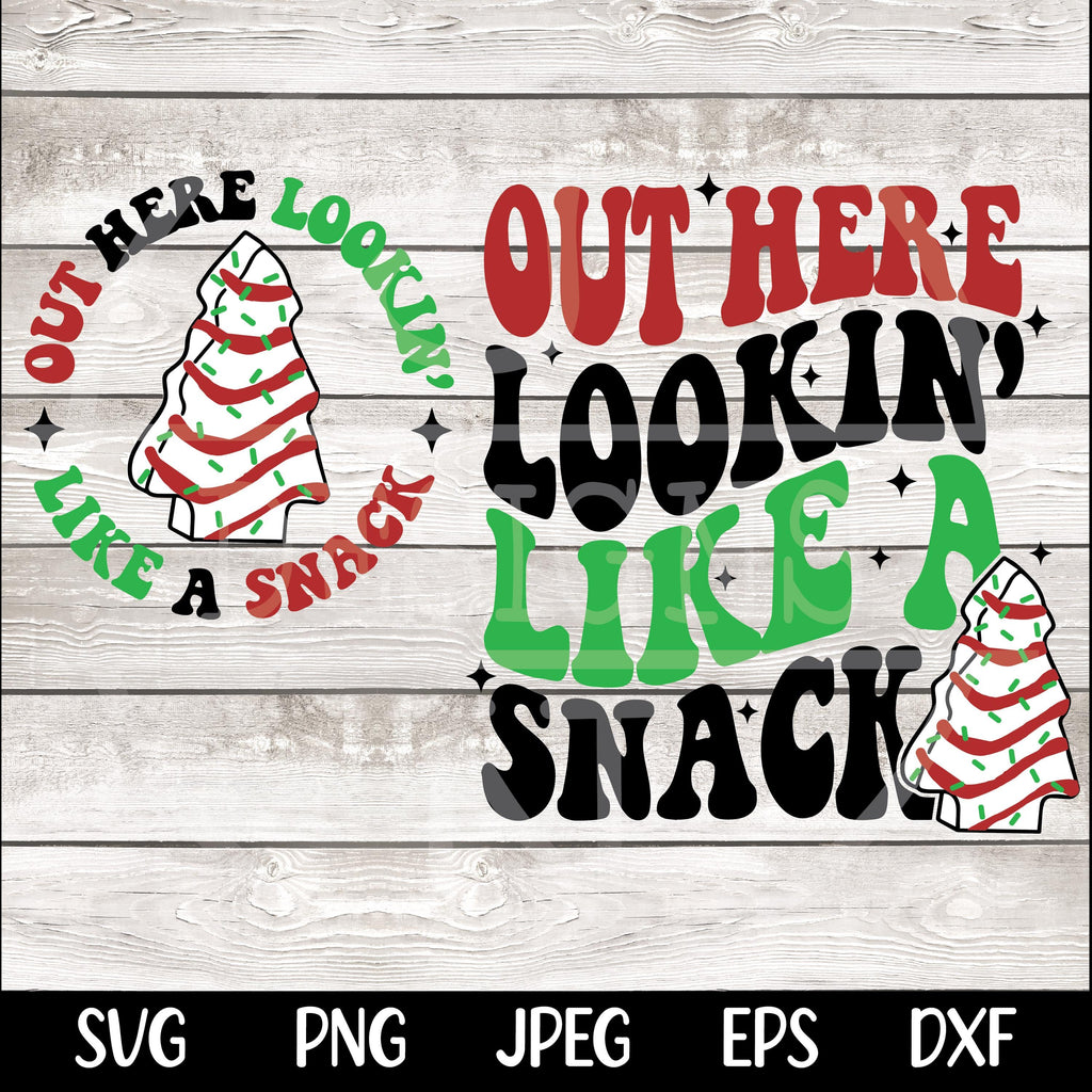 Out Here Lookin Like a Snack Christmas Tree Cakes SVG PNG Christmas svg Christmas png Christmas Shirt Svg for Cricut Sublimation Digital