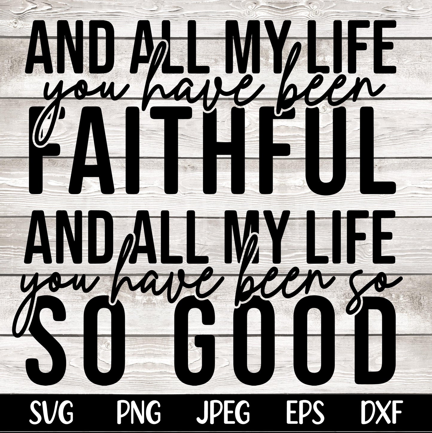 All My Life You Have Been Faithful SVG PNG Bible Quote Svg Design Faith Svg Faith png Religious png Svg Christian Svg Sublimation Cut File