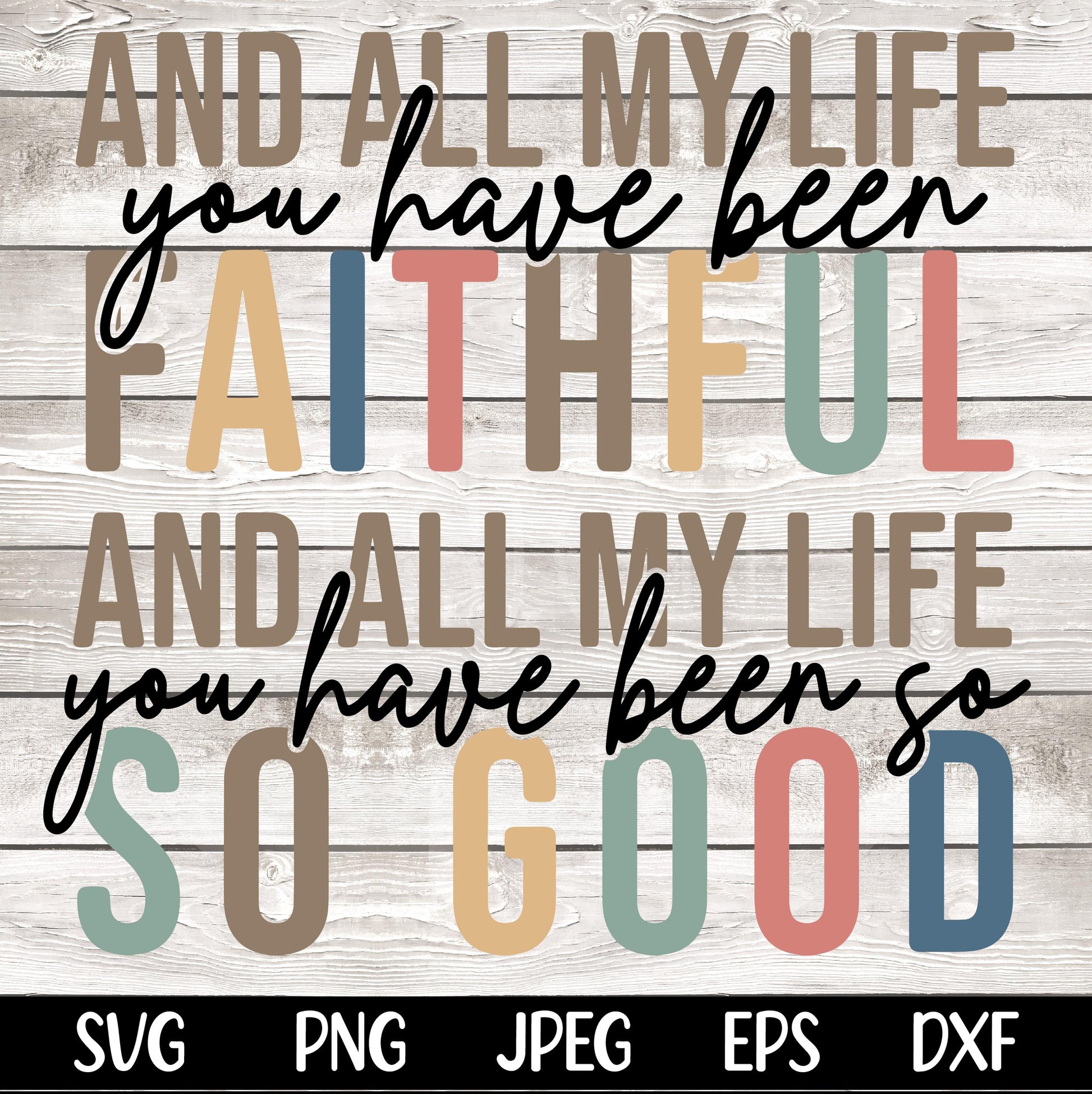 All My Life You Have Been Faithful SVG PNG Bible Quote Svg Design Faith Svg Faith png Religious png Svg Christian Svg Sublimation Cut File