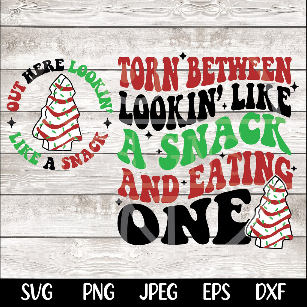 Torn Between Looking Like a Snack and Eating One Christmas Tree Cakes SVG PNG Christmas svg Christmas png Christmas Shirt Svg for Cricut