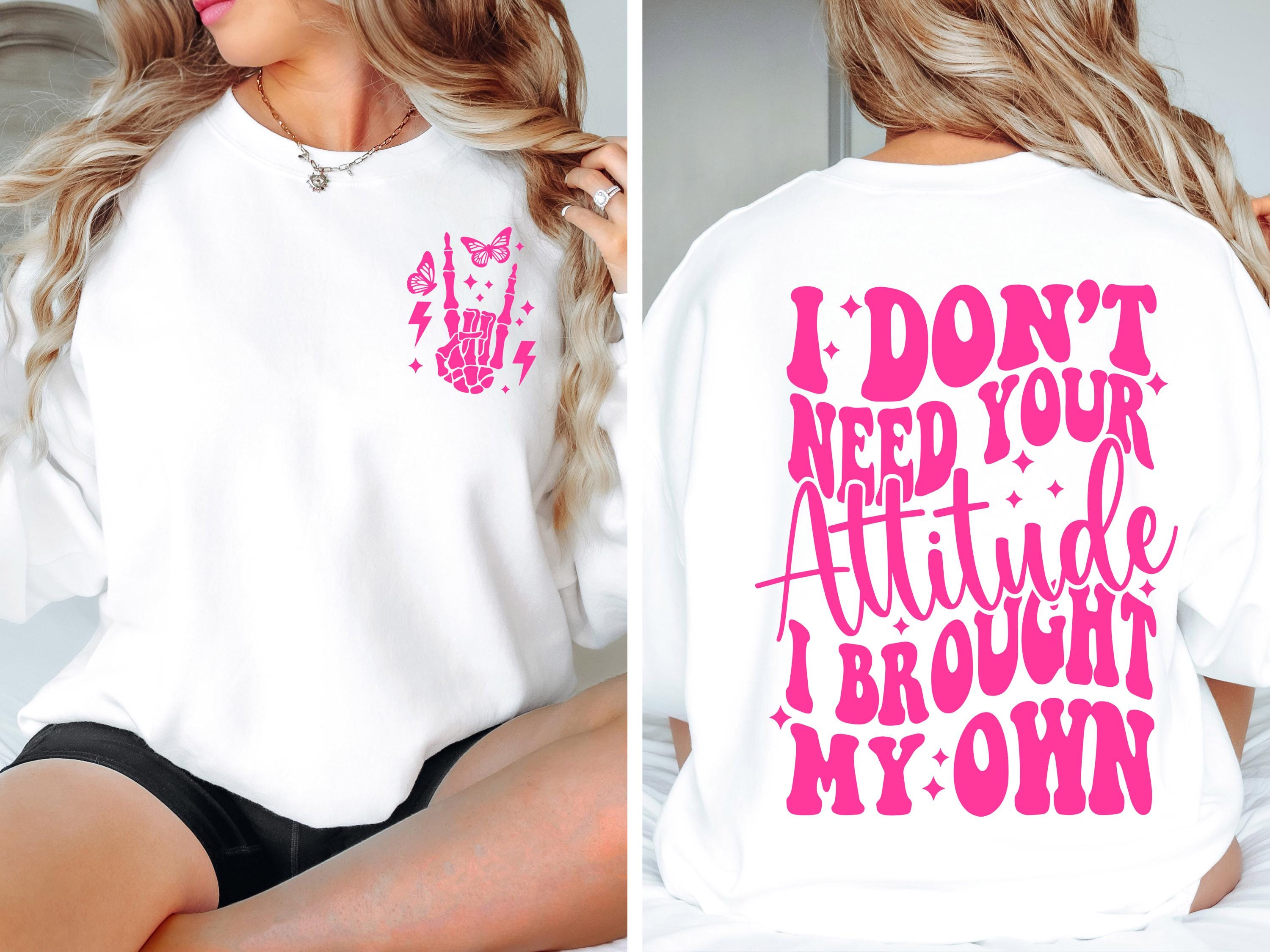 I Don't Need Your Attitude I Brought My Own SVG png Sarcastic svg Sarcastic png sublimation design cut file digital download