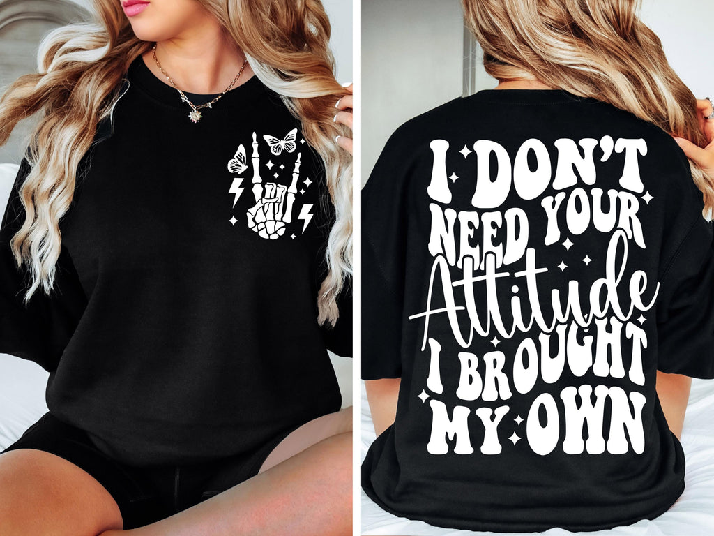 I Don't Need Your Attitude I Brought My Own SVG png Sarcastic svg Sarcastic png sublimation design cut file digital download