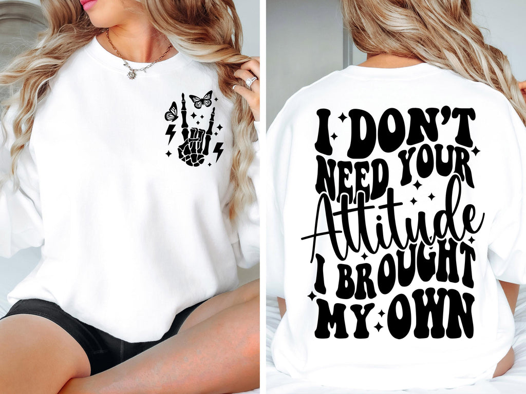 I Don't Need Your Attitude I Brought My Own SVG png Sarcastic svg Sarcastic png sublimation design cut file digital download