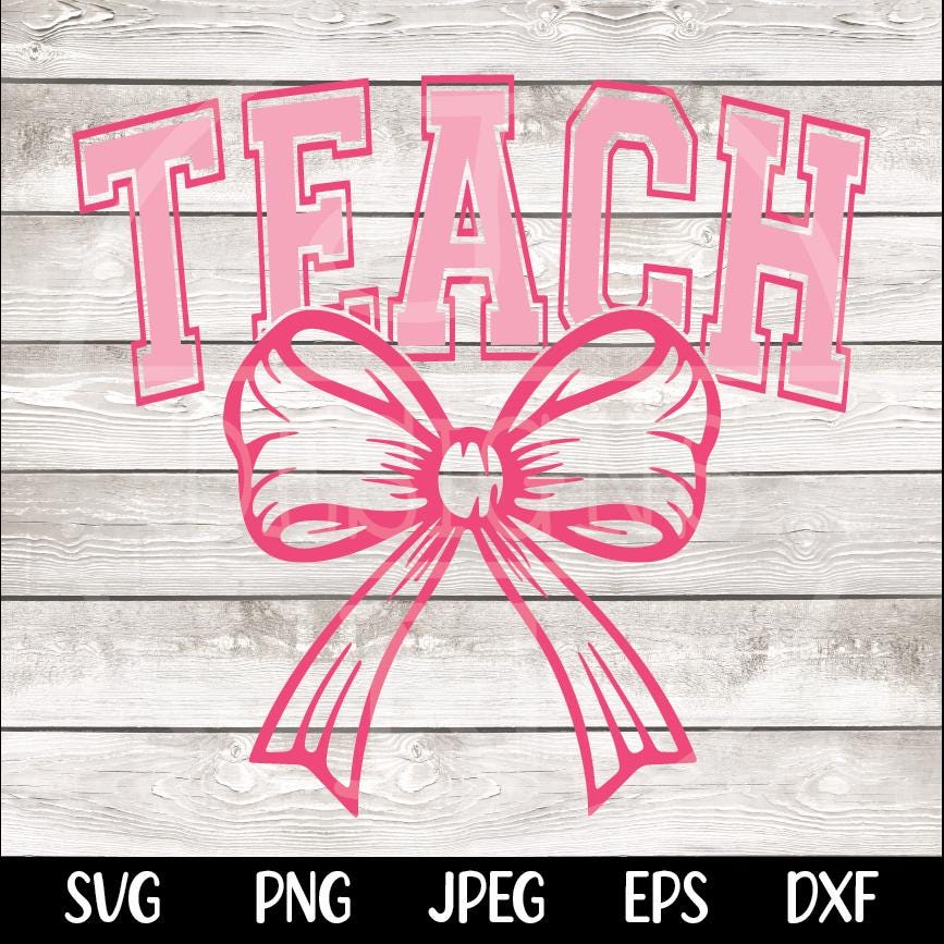 Coquette Teach SVG, Bow Teacher SVG, Bow Teach Svg, Varsity Teach Png, Teacher Gift Svg, Coquette Teach Shirt Design, Teacher Appreciation