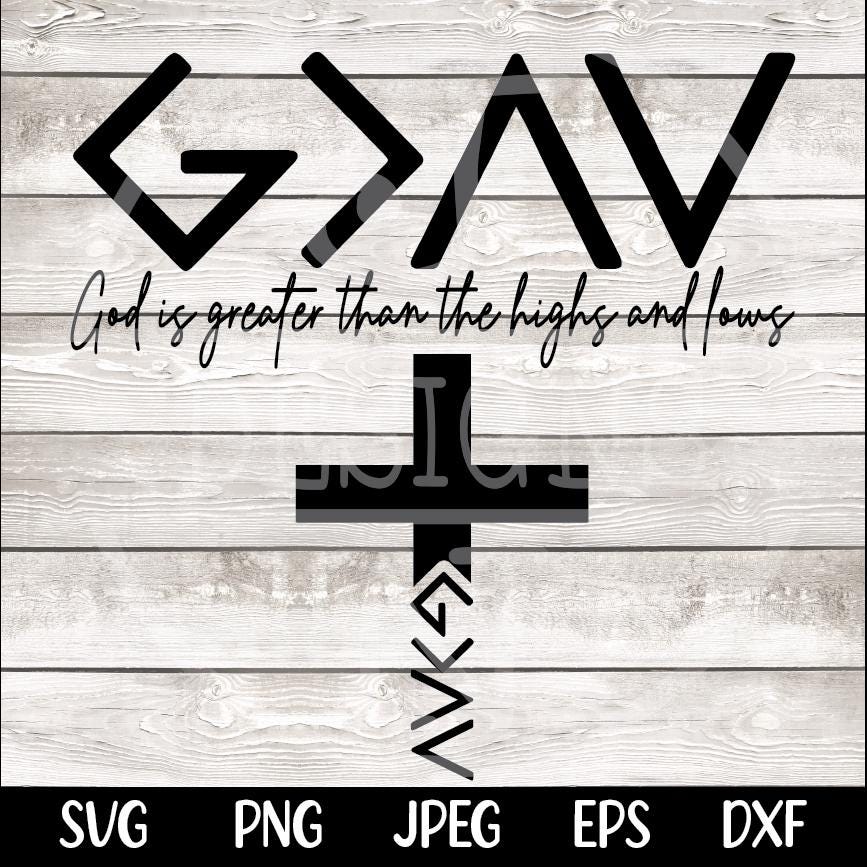 God is Greater Than the Highs and Lows SVG PNG, Bible Quote Svg Design, Faith Svg png, Religious png Svg, Christian Svg png Sublimation