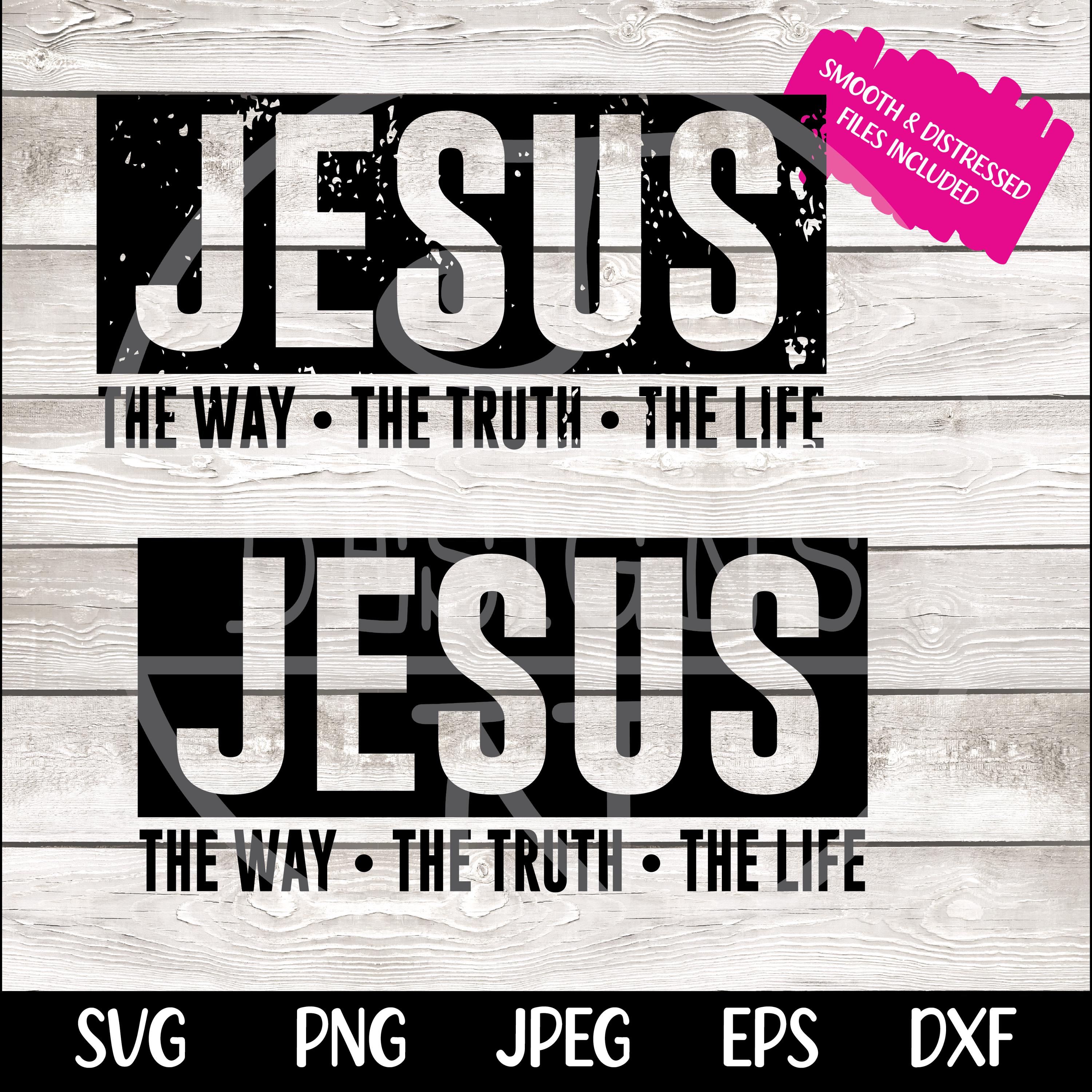 Jesus The Way The Truth The Life SVG PNG Bible Quote Svg Design Faith Svg Faith png Religious png Svg Christian Svg png Sublimation Cut File
