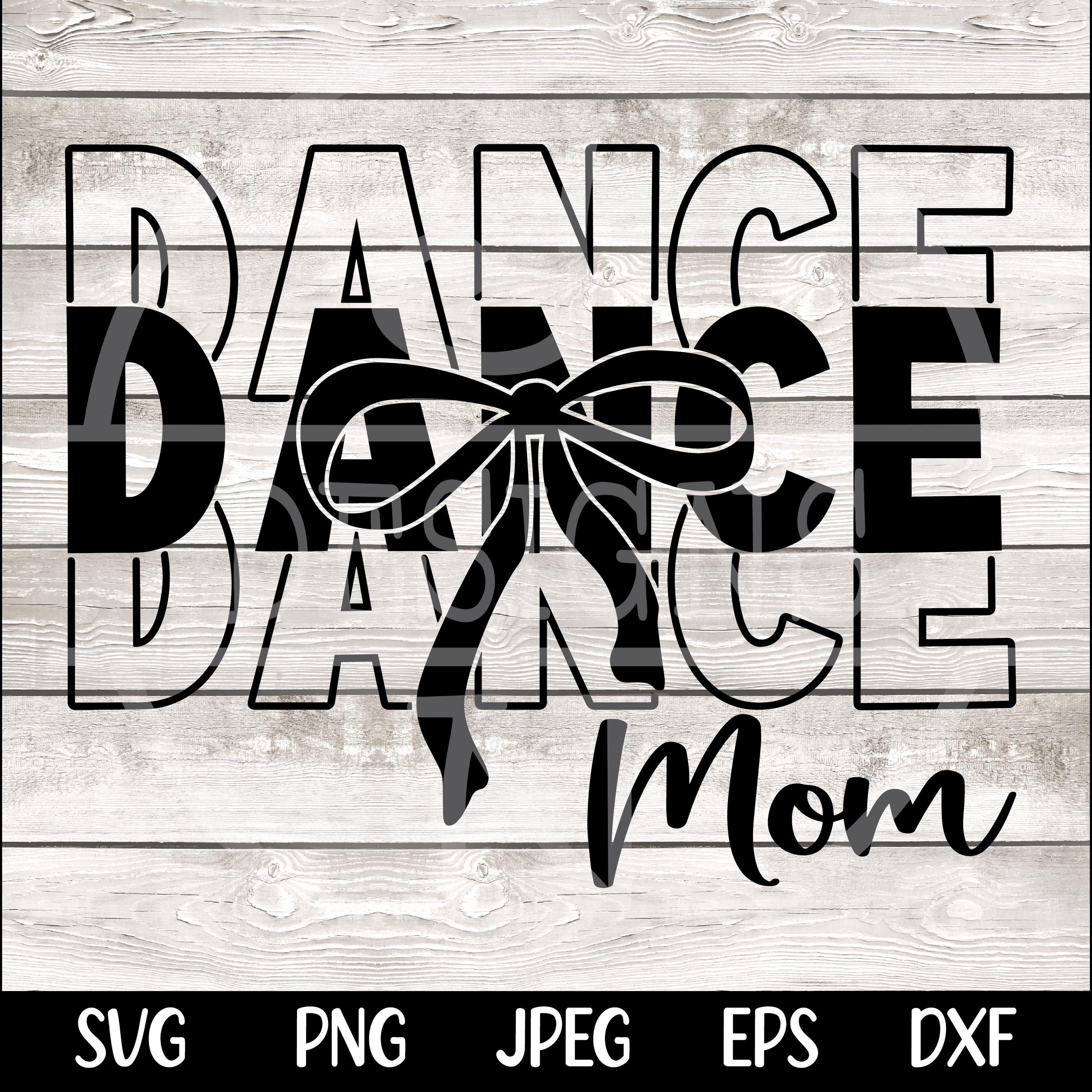 Dance Mom svg Dance Mom png Coquette Bow Dance Mom Shirt svg PNG Dance Competition SVG Cut File for Cricut Sublimation Instant Download