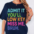 Admit it You'll Low Key Miss Me Bruh svg Png, Last Day Of School svg, End Of School svg, Teacher Summer svg, Teacher Life svg Teacher Shirt