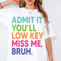 Admit it You'll Low Key Miss Me Bruh svg Png, Last Day Of School svg, End Of School svg, Teacher Summer svg, Teacher Life svg Teacher Shirt