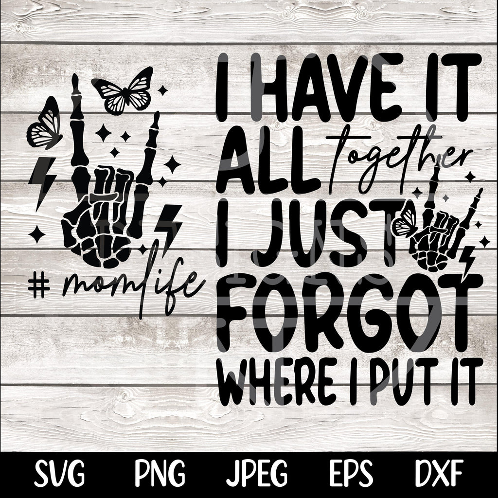 I Have it All Together svg png Funny Mom Life svg png Rocking motherhood svg Skeleton Funny motherhood svg Cut File for Cricut Sublimation