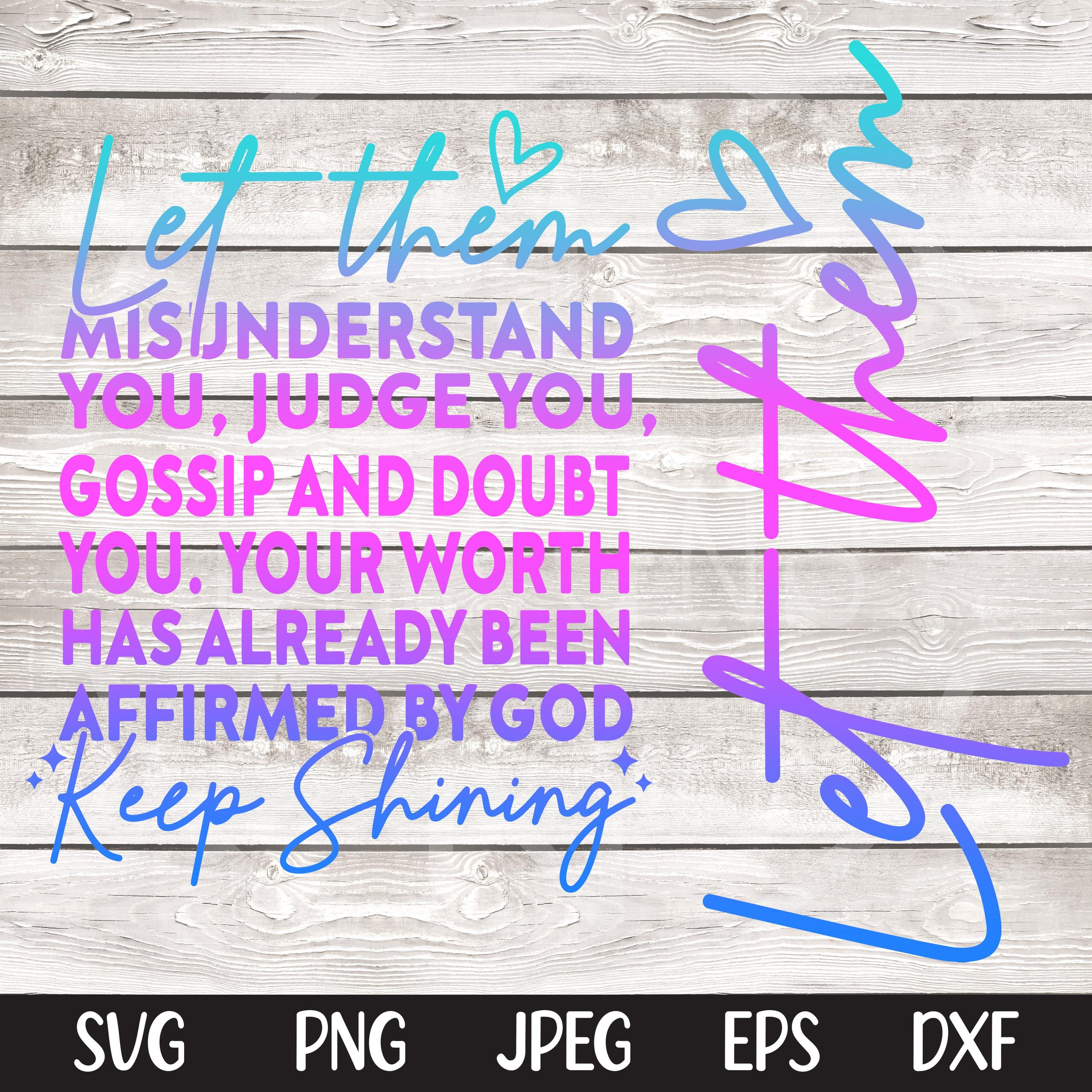 Let Them SVG PNG, Keep Shining Svg, Motivational svg png Inspirational Svg, Self Worth Svg Png, Self Love Svg Png, Cut File for Cricut