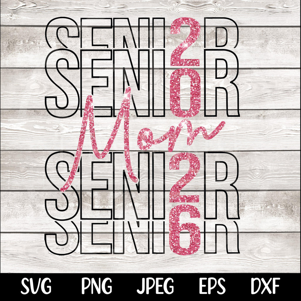 Senior Mom Svg png Senior 2026 SVG Senior 2026 PNG, Class of 2026 Svg Class of 2026 png, Graduation 2026 Svg, Graduation Svg