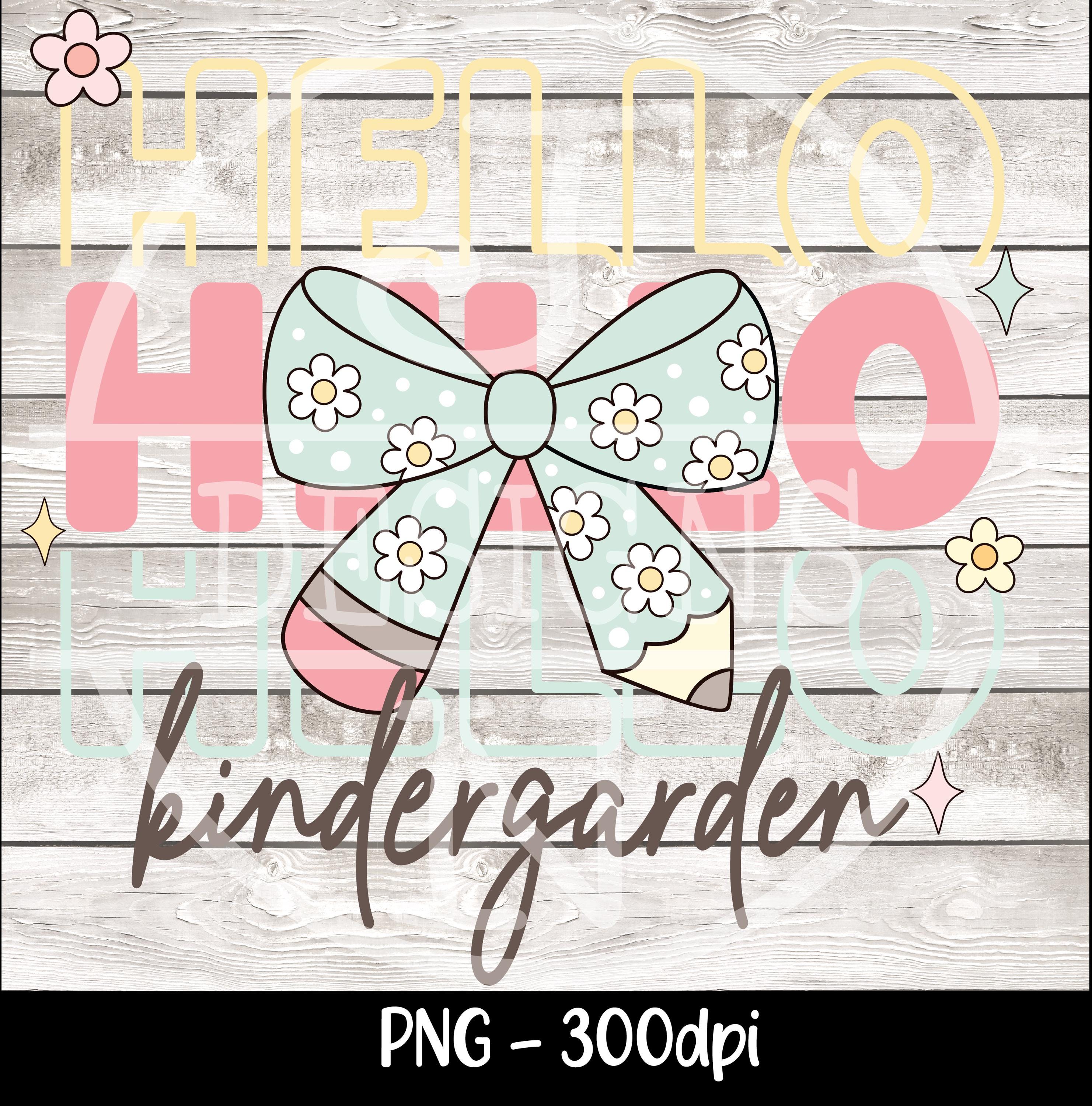 Hello Kindergarten Png First Day Of School Png Back to School Coquette Kindergarten Pre-K 1st 2nd 3rd Grade Sublimation Design DTF Download