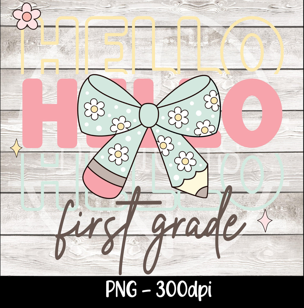 Hello First Grade Png First Day Of School Png Back to School Coquette Kindergarten Pre-K 1st 2nd 3rd Grade Sublimation Design DTF Download