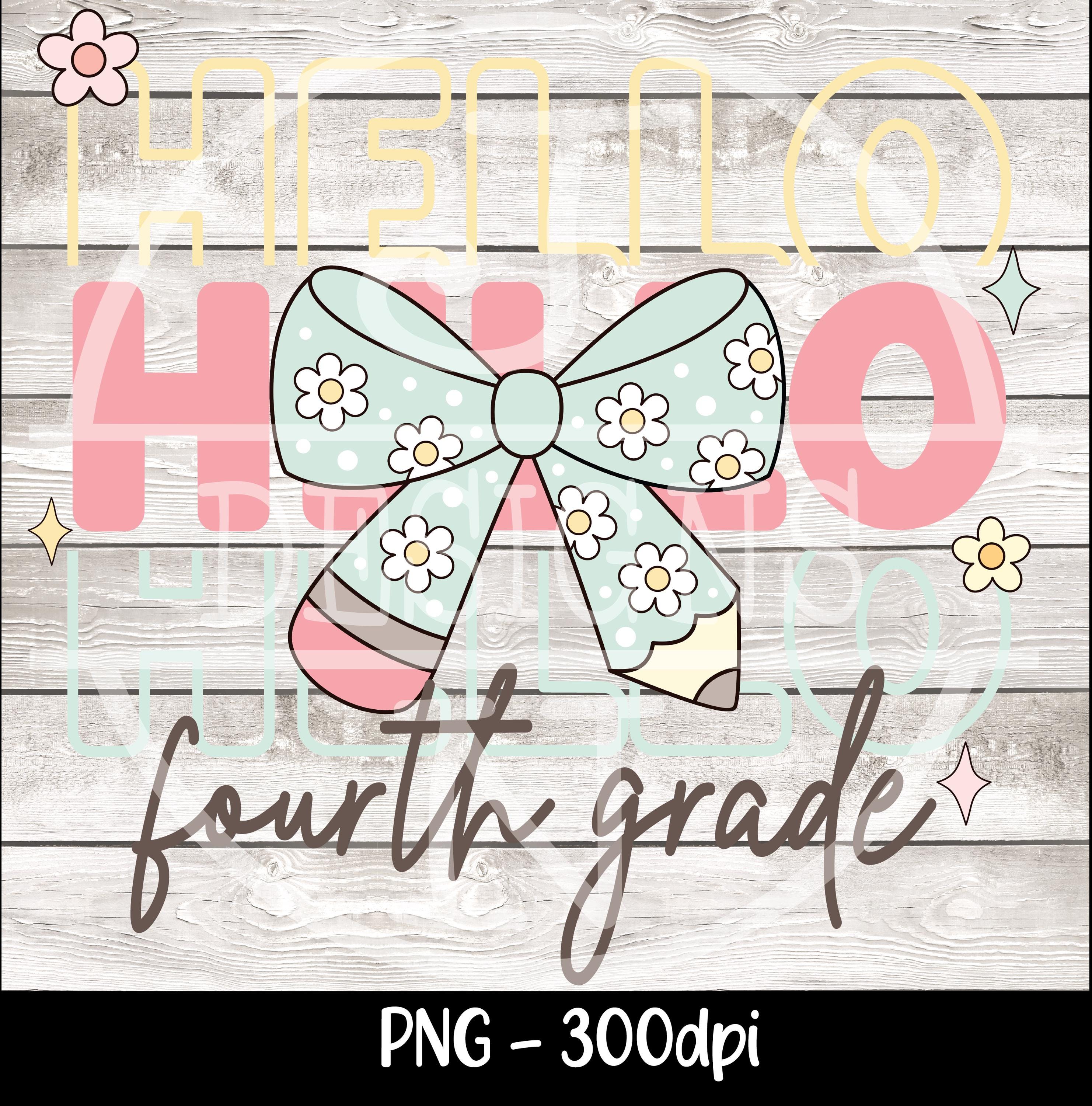 Hello Fourth Grade Png First Day Of School Png Back to School Coquette Kindergarten Pre-K 1st 2nd 3rd Grade Sublimation Design DTF Download