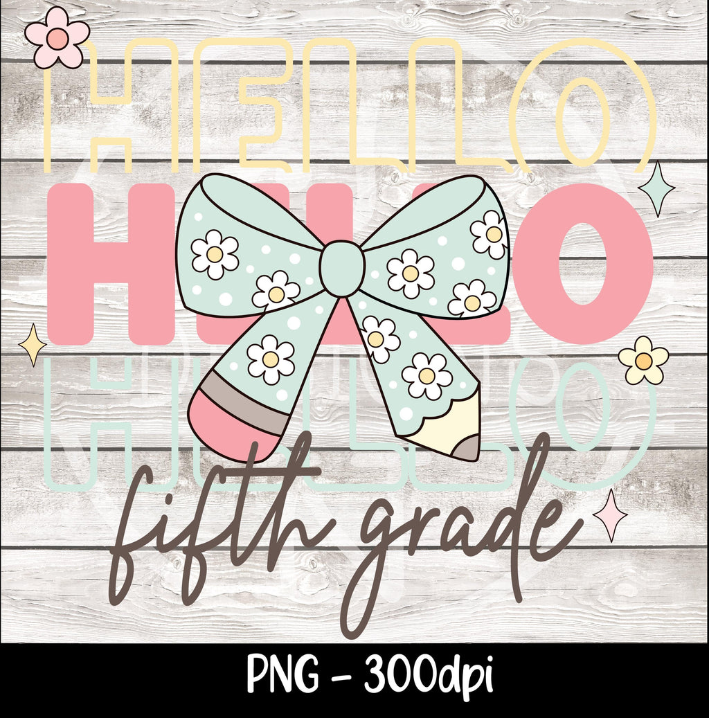 Hello Fifth Grade Png First Day Of School Png Back to School Coquette Kindergarten Pre-K 1st 2nd 3rd Grade Sublimation Design DTF Download
