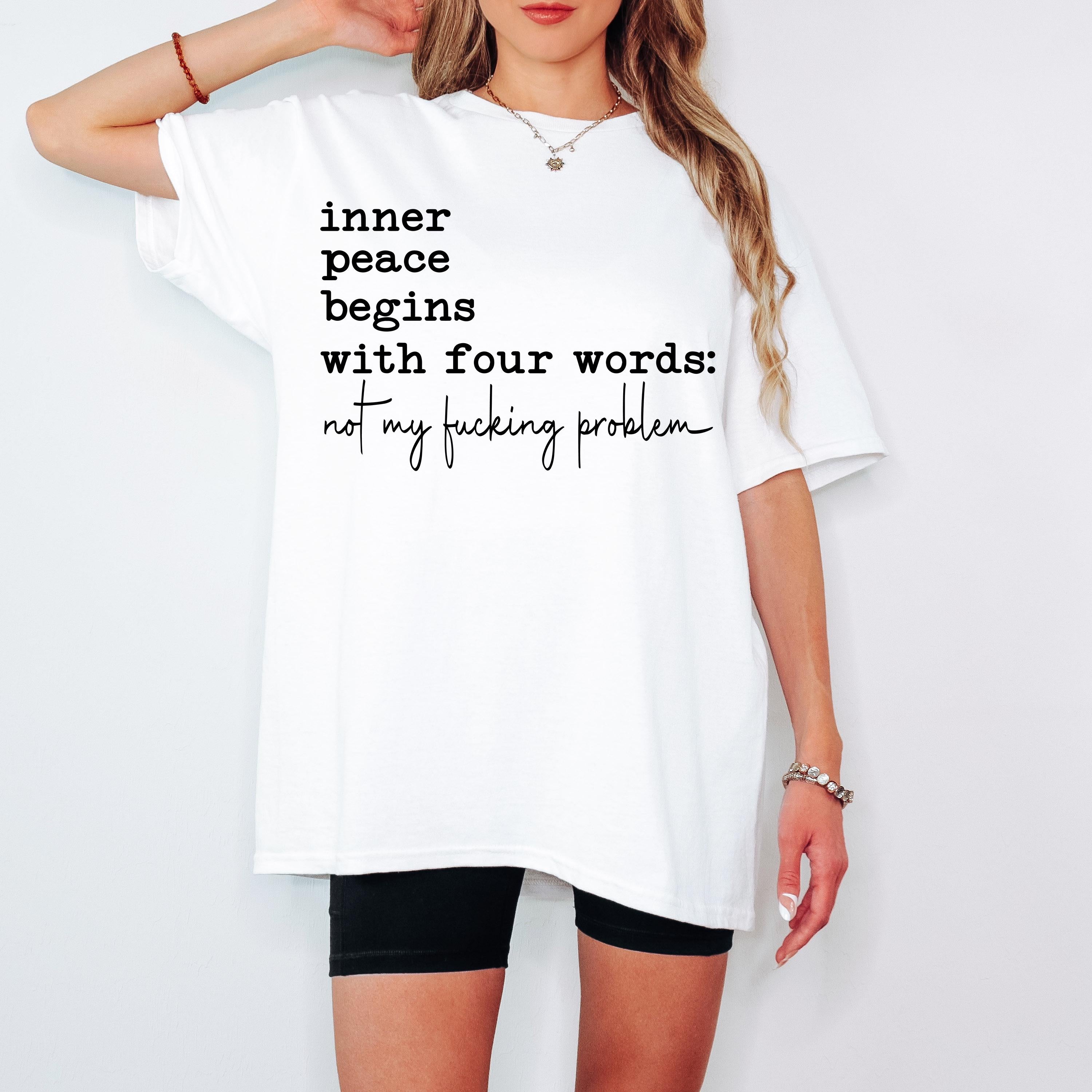 Inner Peace Begins With Four Words Unisex Affirmation Tee: Inner Peace Begins, Gift for Mindfulness SarcasticSnarky